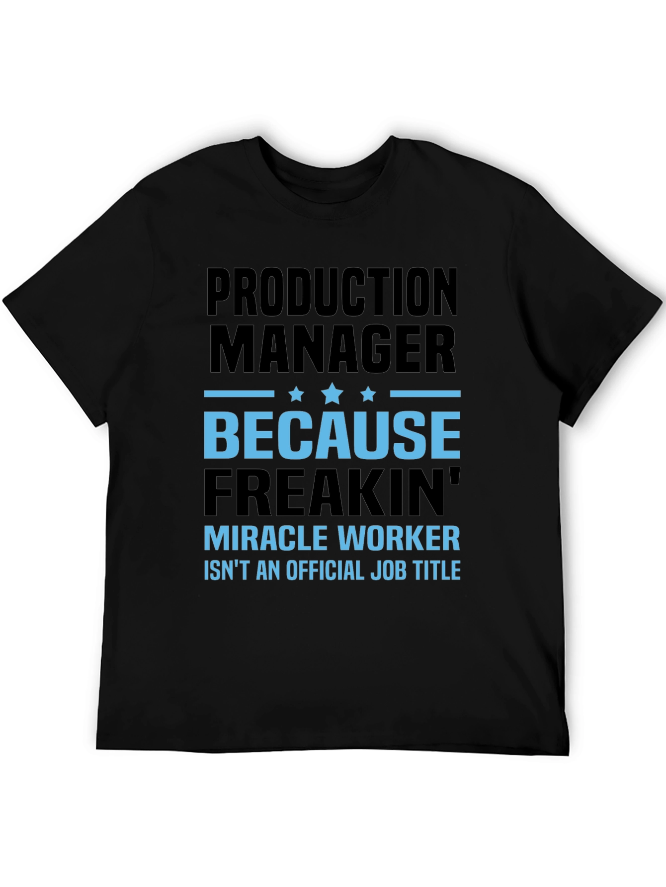 Production Manager Miracle Worker T-Shirt
