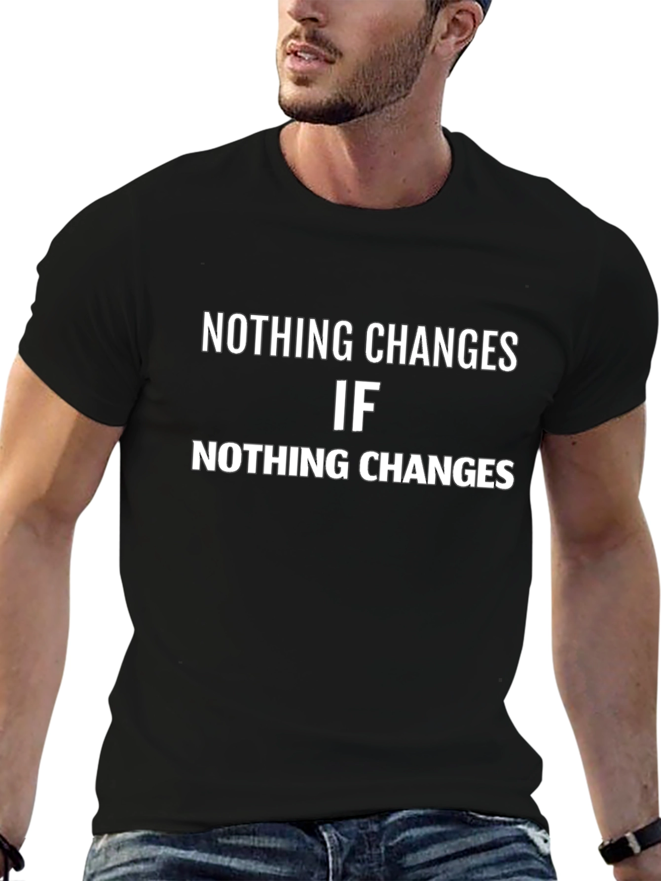 Nothing Changes Graphic Tee - Motivational Black T-Shirt