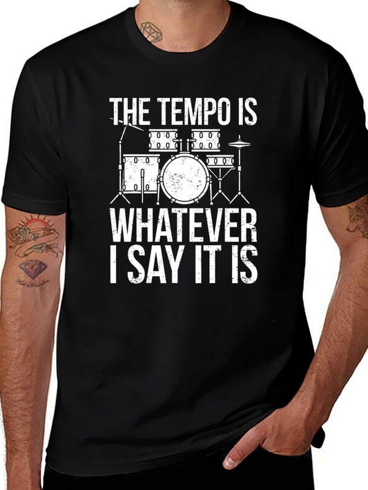 The Tempo Is Whatever I Say It Is Drummer T-Shirt