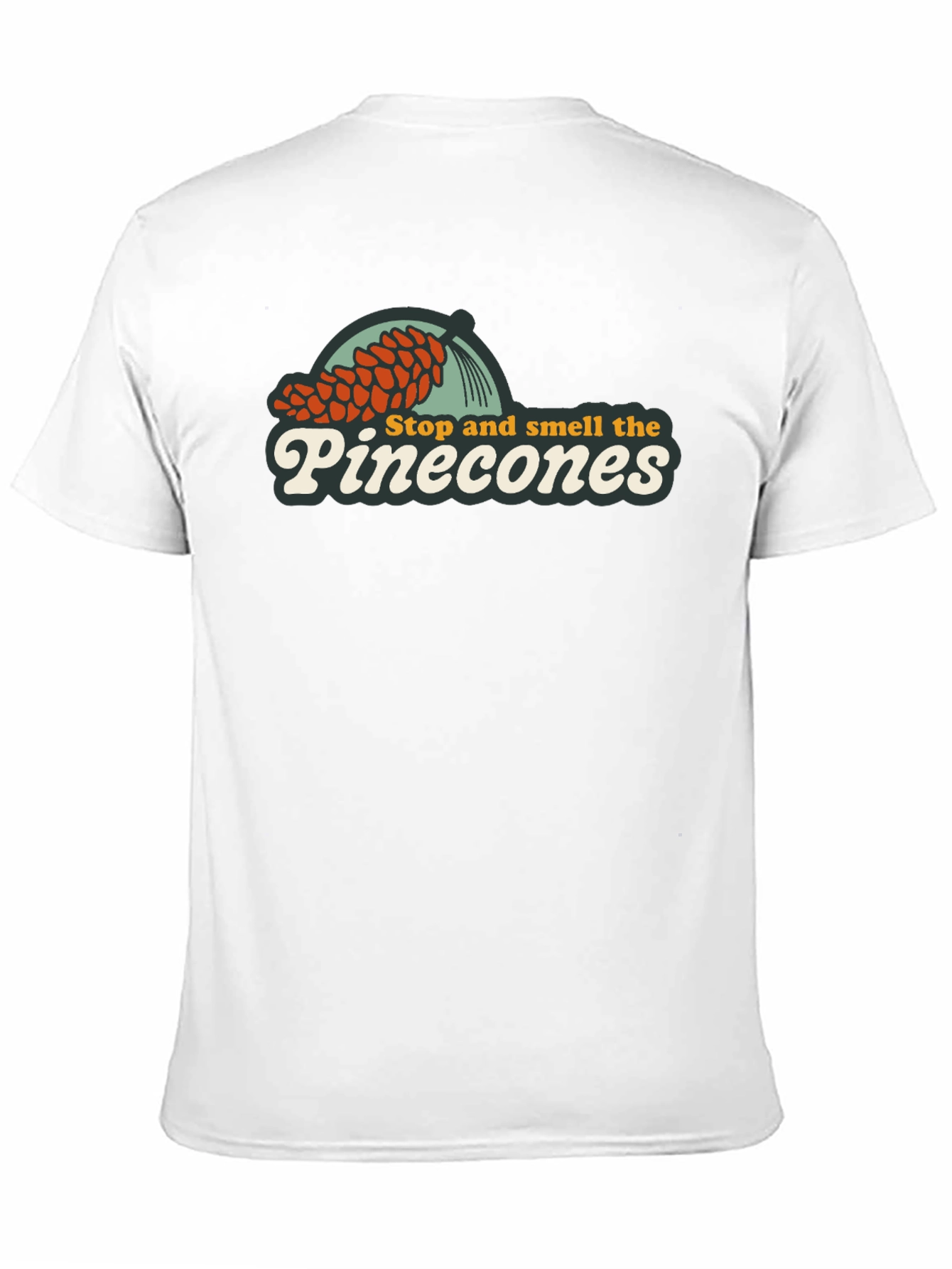 Stop and Smell the Pinecones T-Shirt