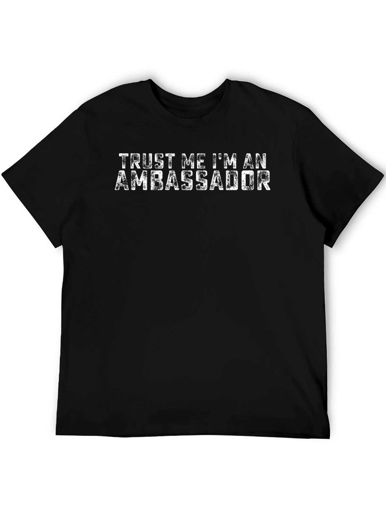 Trust Me Im An Ambassador Black Graphic T-Shirt