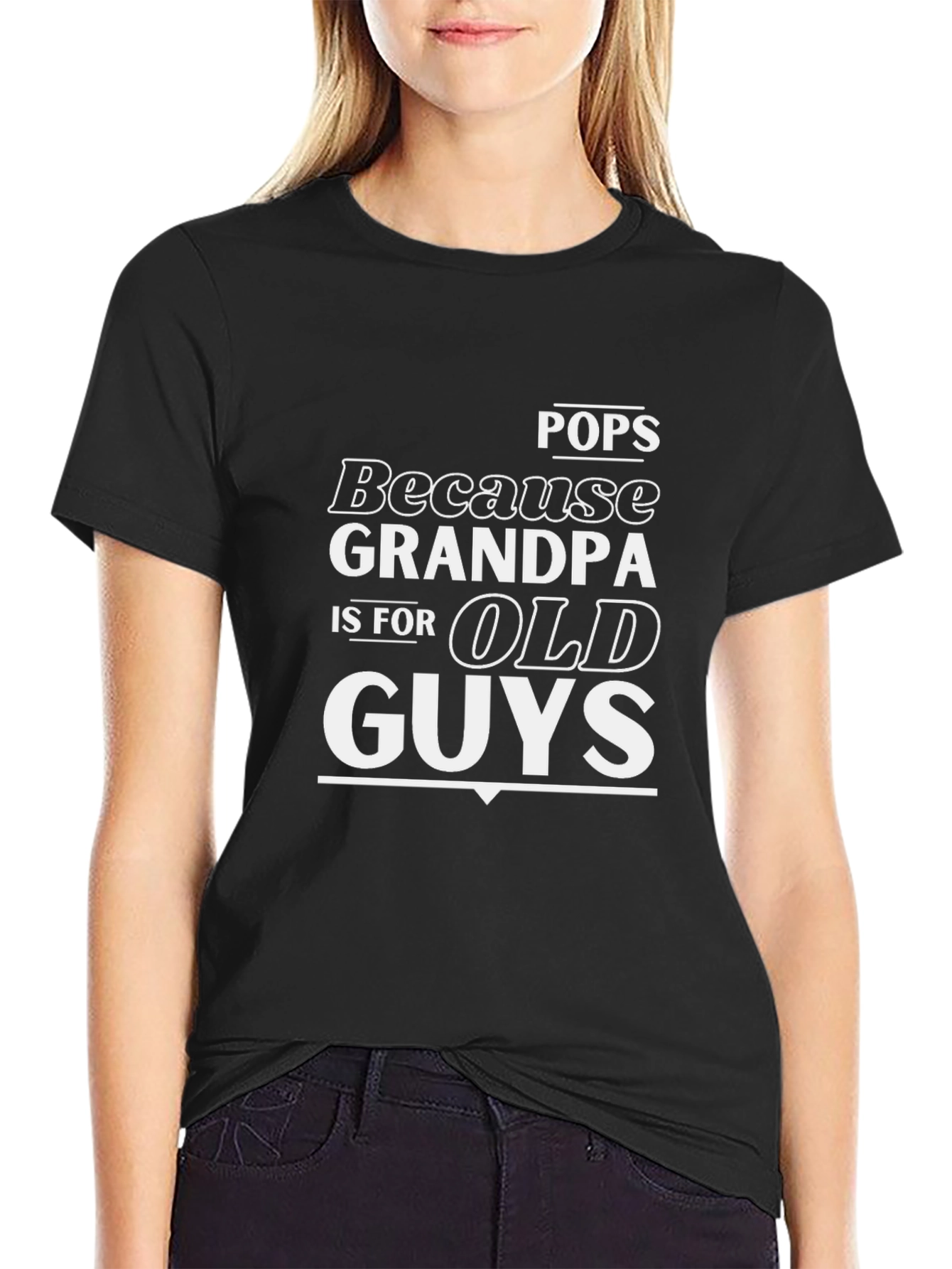 Pops Because Grandpa is for Old Guys T-Shirt