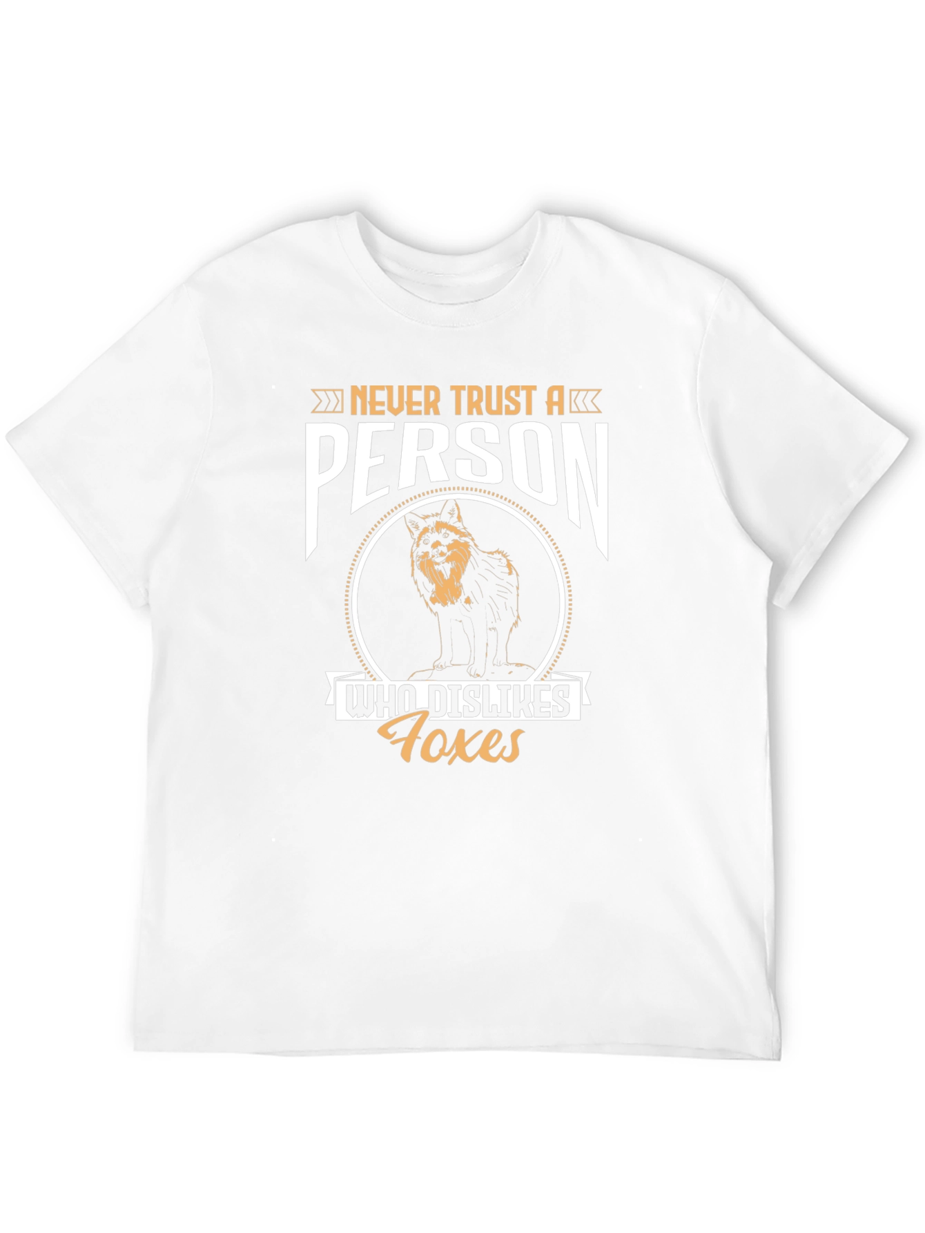 Never Trust a Person Who Dislikes Foxes T-Shirt