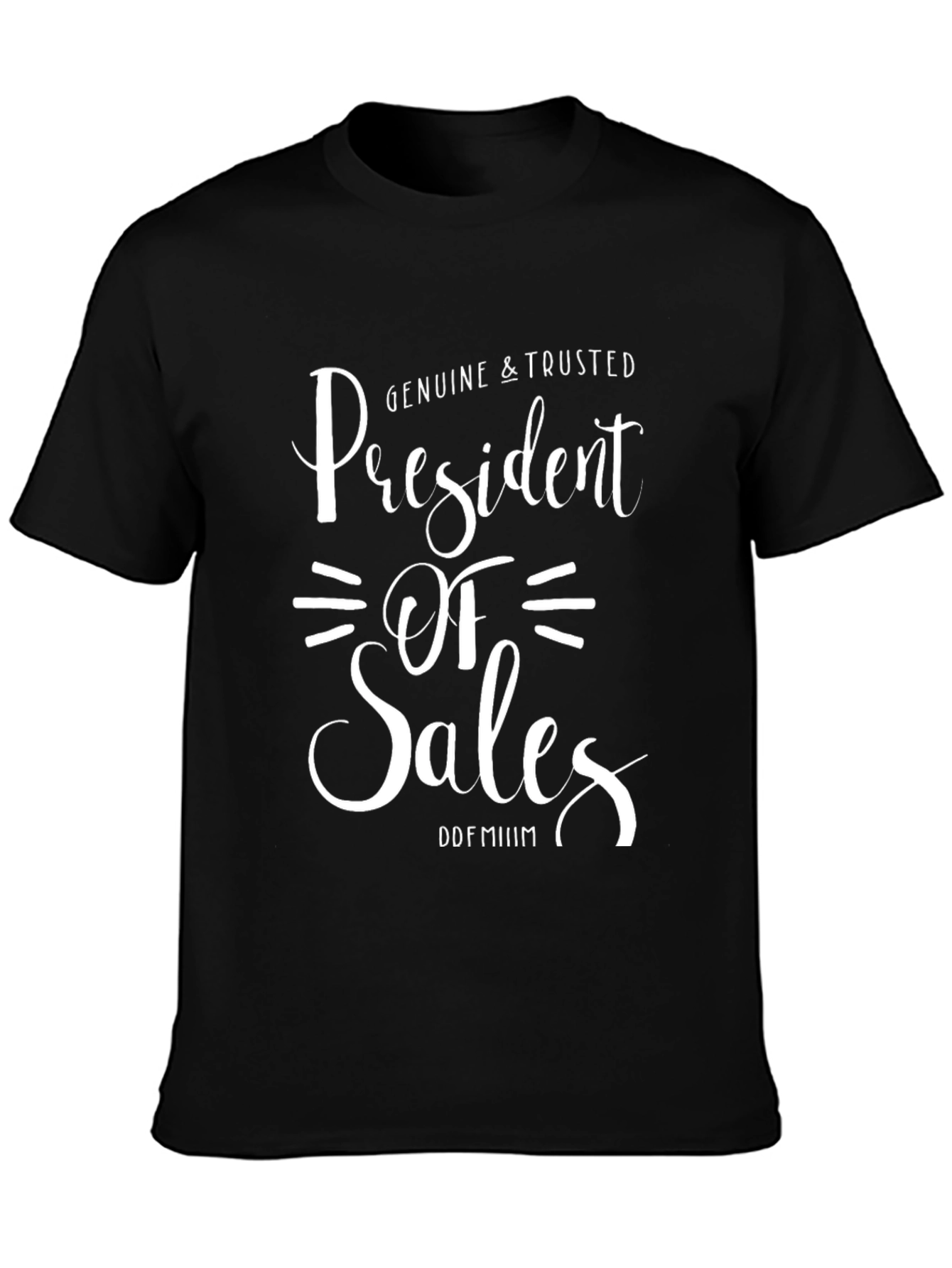 President of Sales T-Shirt - Genuine & Trusted