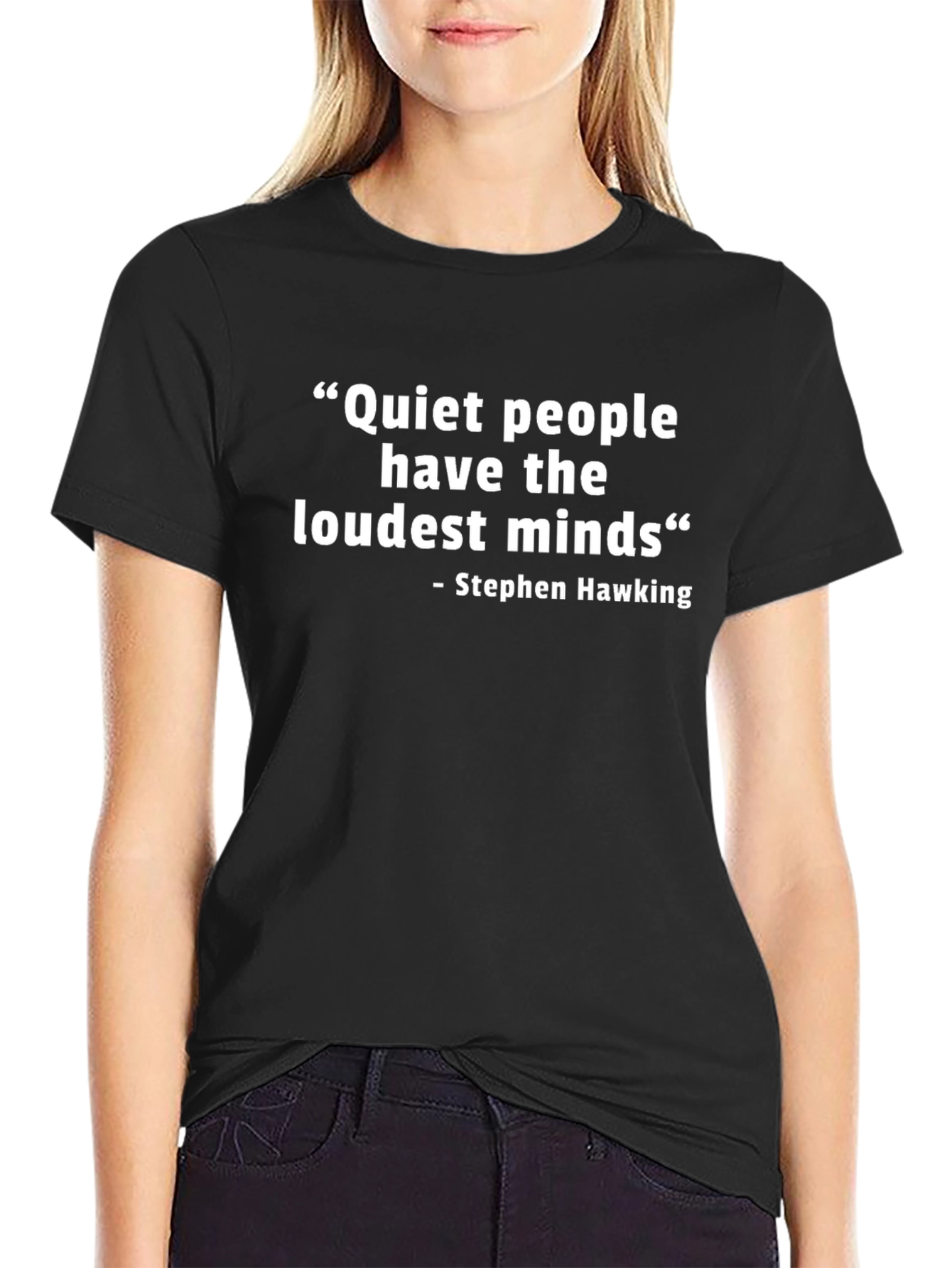 Stephen Hawking Quote T-Shirt: Loudest Minds