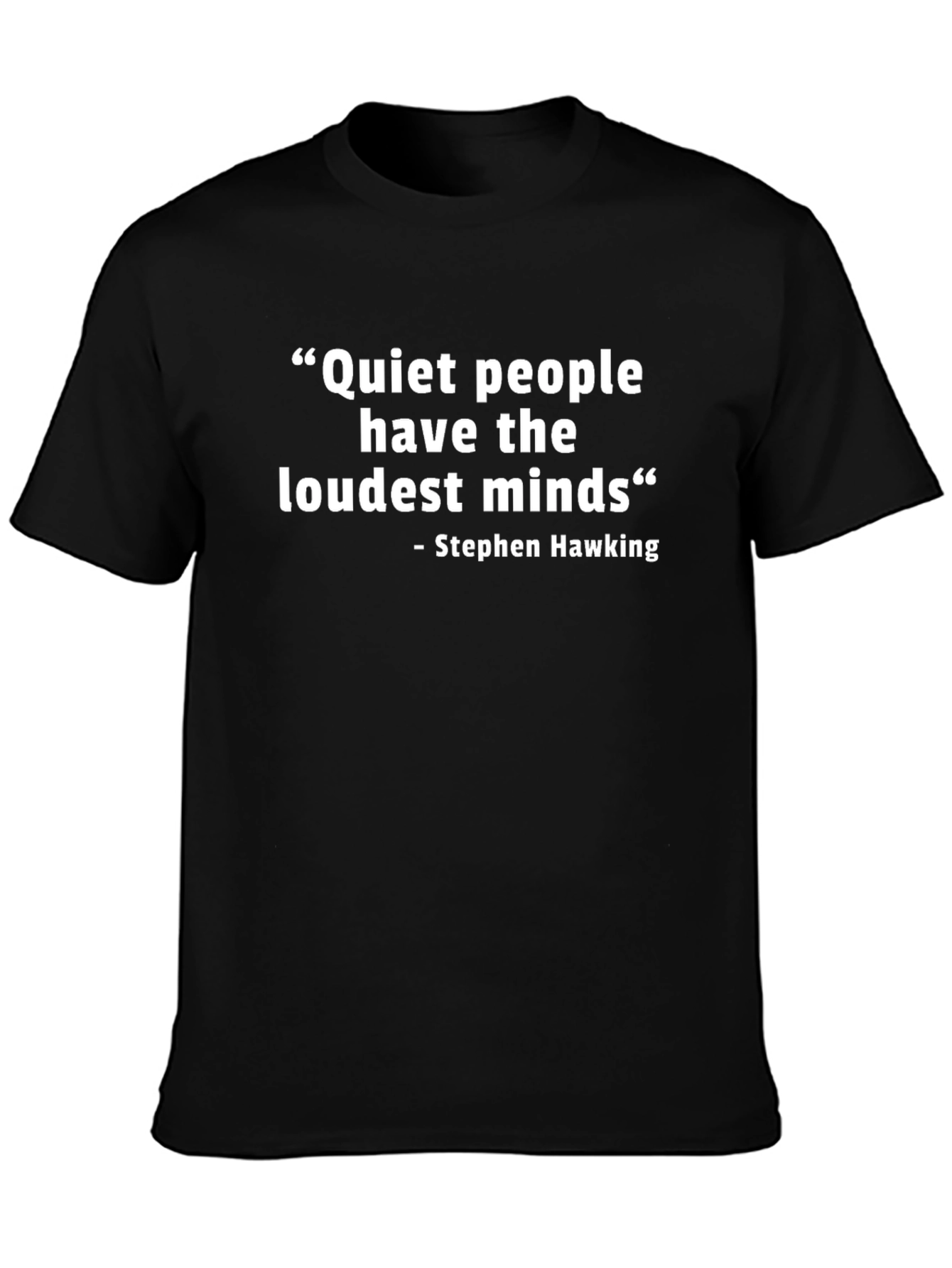 Stephen Hawking Quote T-Shirt: Loudest Minds