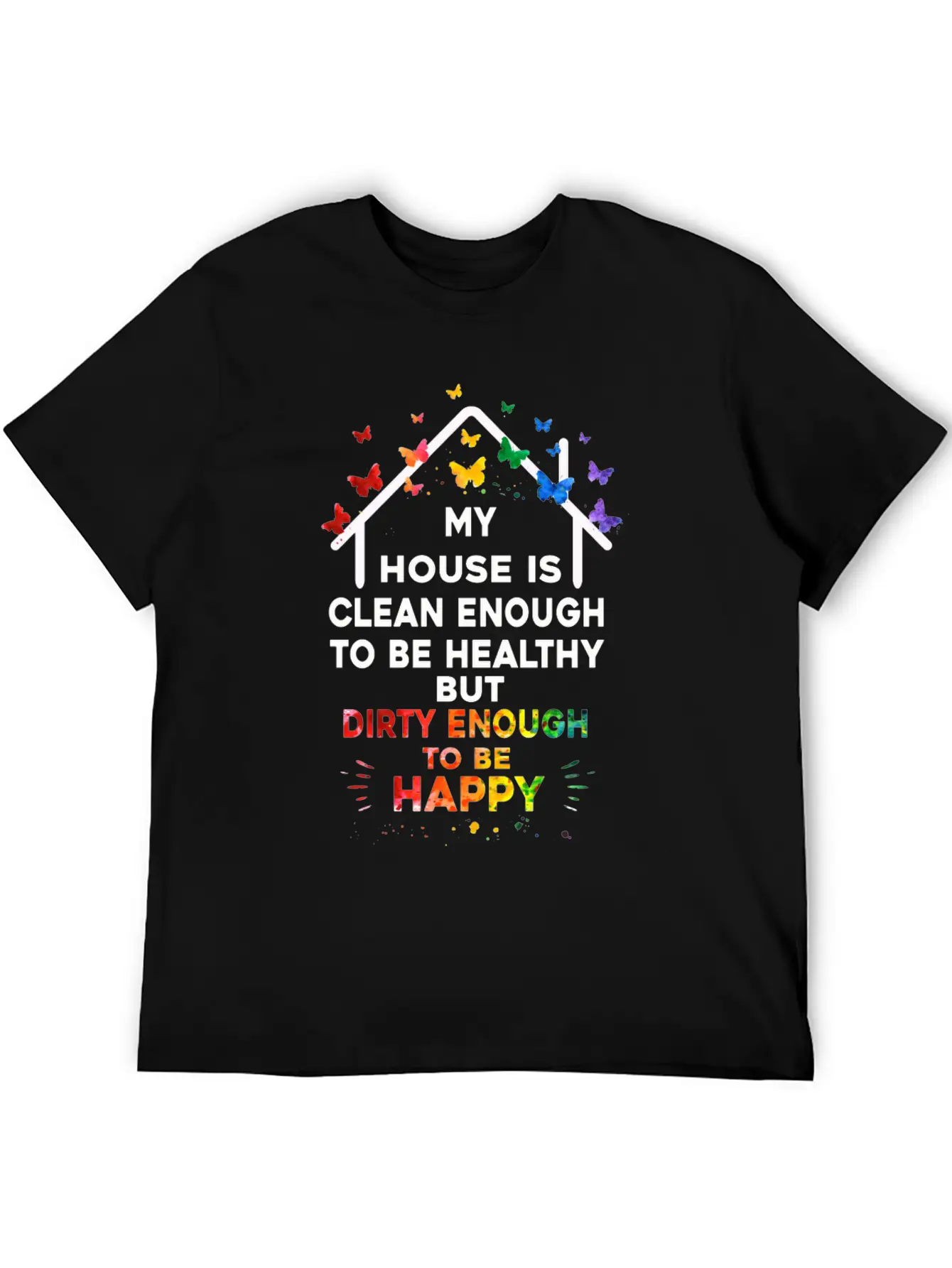 My House Is Clean Enough To Be Healthy Stylish Everyday T-Shirt – Unisex Basic Cotton Tee