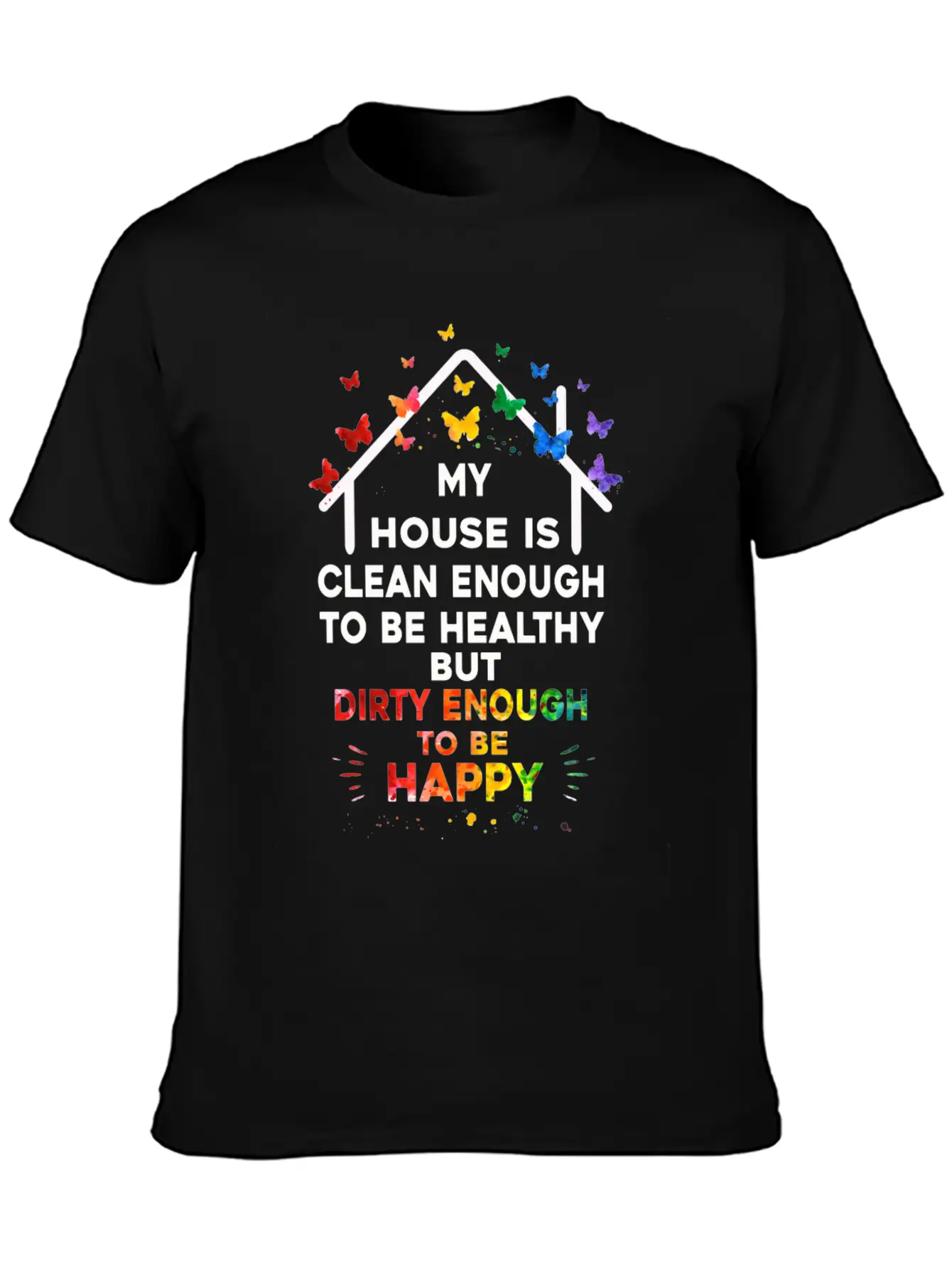 My House Is Clean Enough To Be Healthy Stylish Everyday T-Shirt – Unisex Basic Cotton Tee