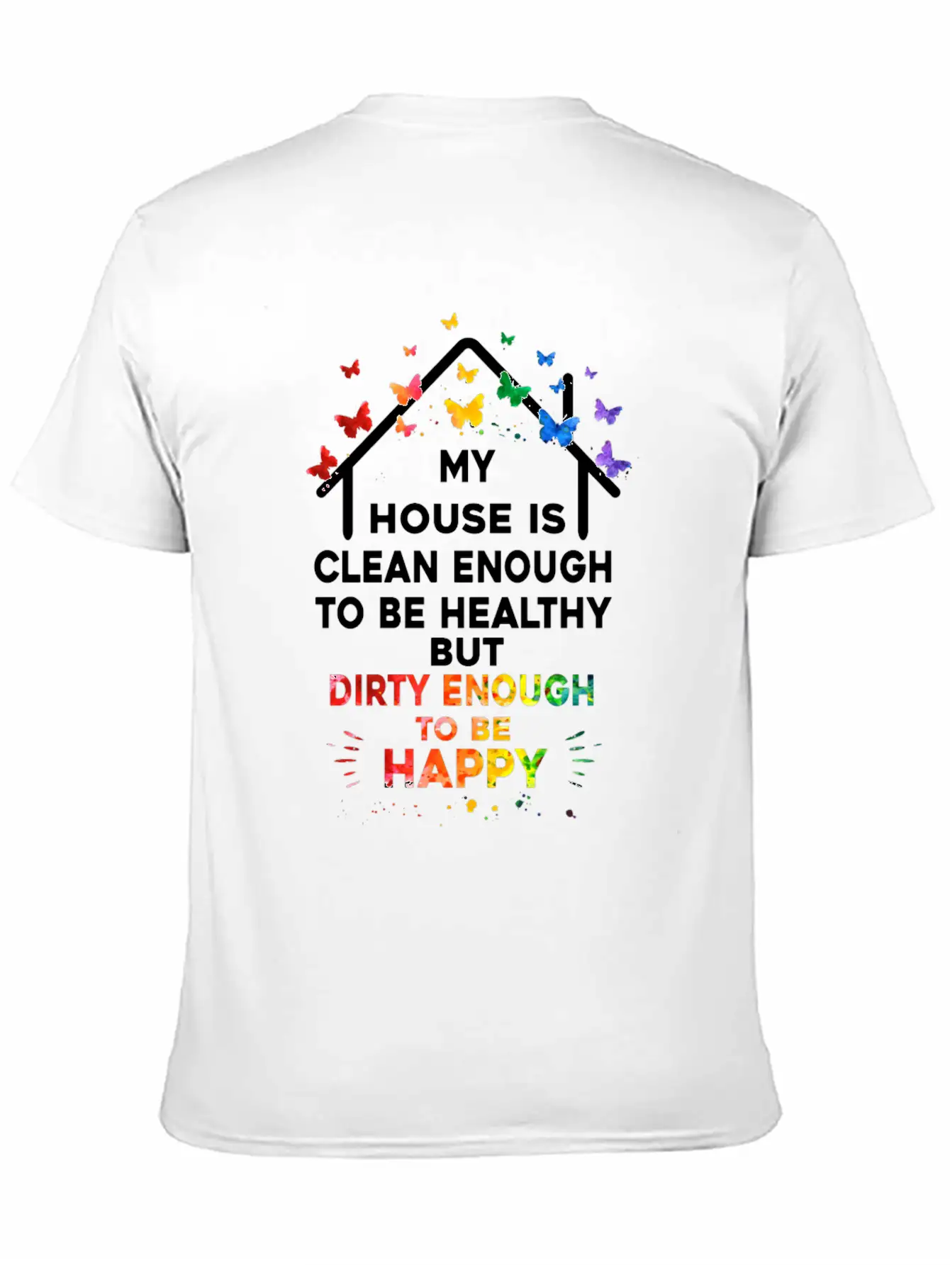 My House Is Clean Enough To Be Healthy Stylish Everyday T-Shirt – Unisex Basic Cotton Tee