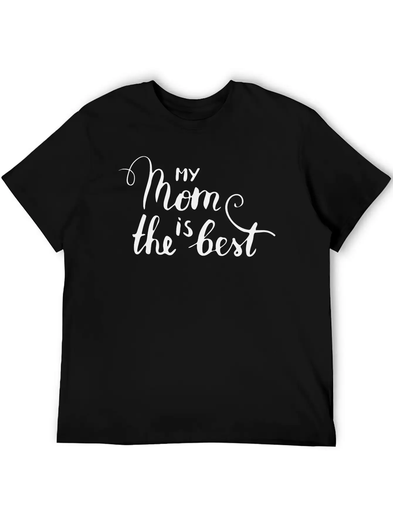 My Mom Is The Best Unisex Casual T-Shirt – Clean Design For Daily Comfort