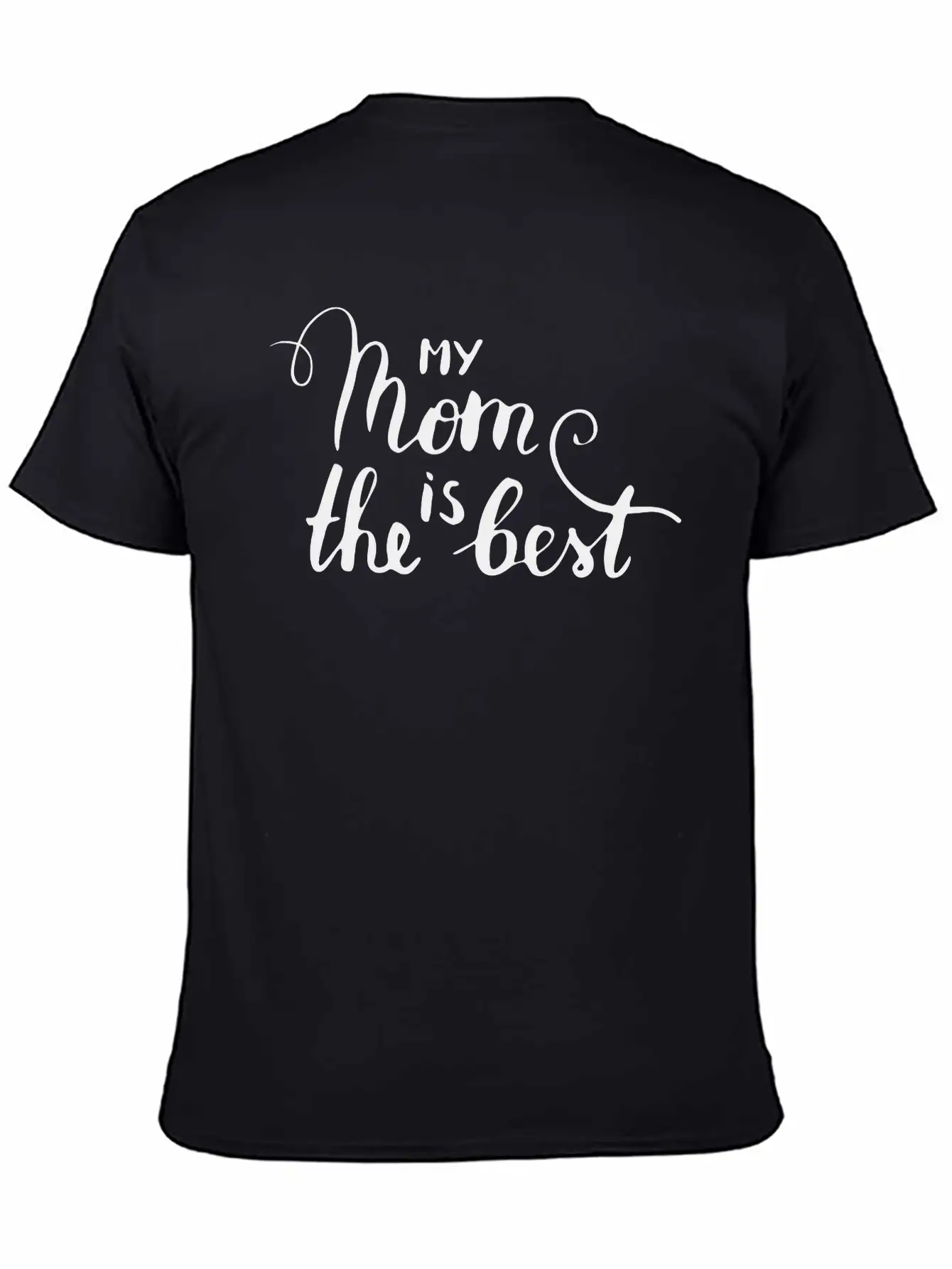 My Mom Is The Best Unisex Casual T-Shirt – Clean Design For Daily Comfort