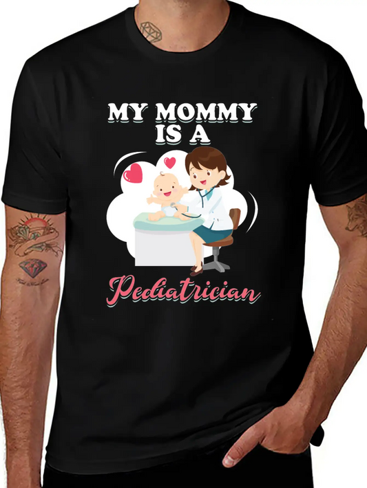 My Mommy Is A Pediatrician Profession Doctor Gift Basic Graphic T-Shirt – Daily Comfort In Soft Cotton