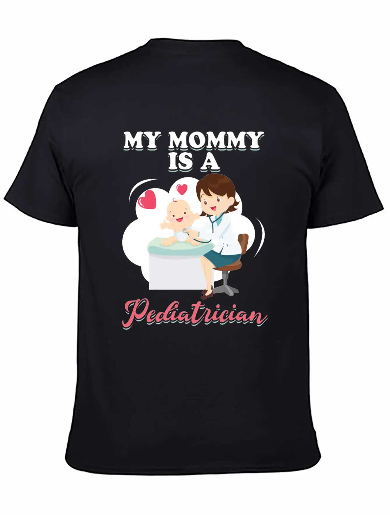 My Mommy Is A Pediatrician Profession Doctor Gift Basic Graphic T-Shirt – Daily Comfort In Soft Cotton