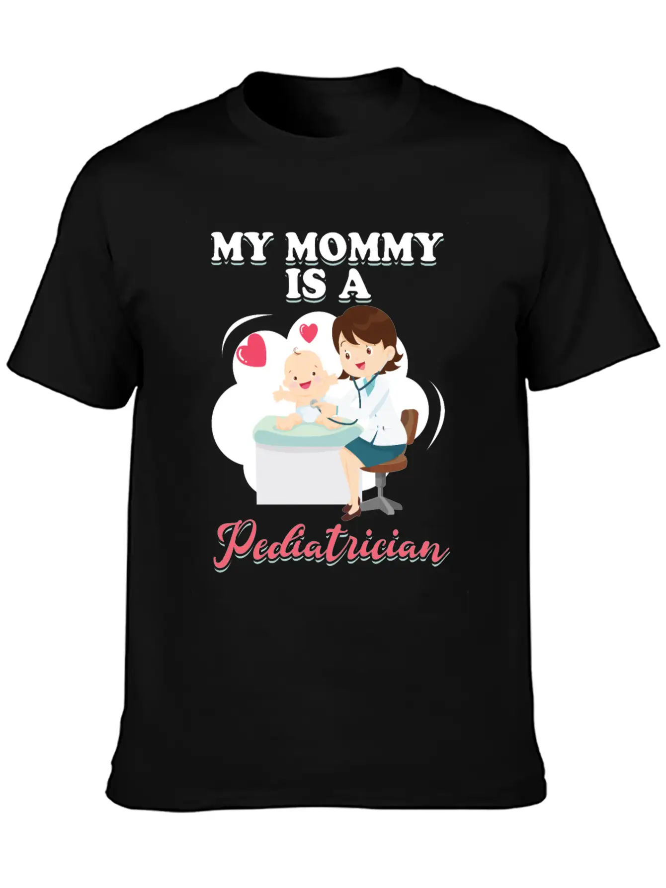 My Mommy Is A Pediatrician Profession Doctor Gift Basic Graphic T-Shirt – Daily Comfort In Soft Cotton