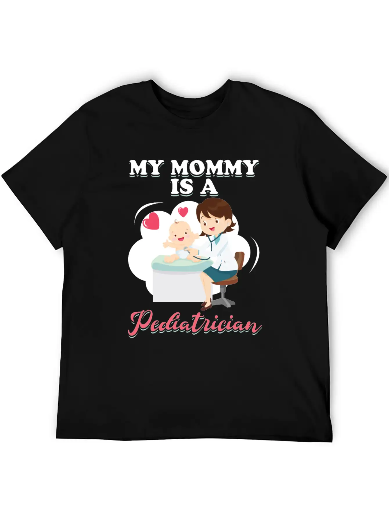 My Mommy Is A Pediatrician Profession Doctor Gift Basic Graphic T-Shirt – Daily Comfort In Soft Cotton