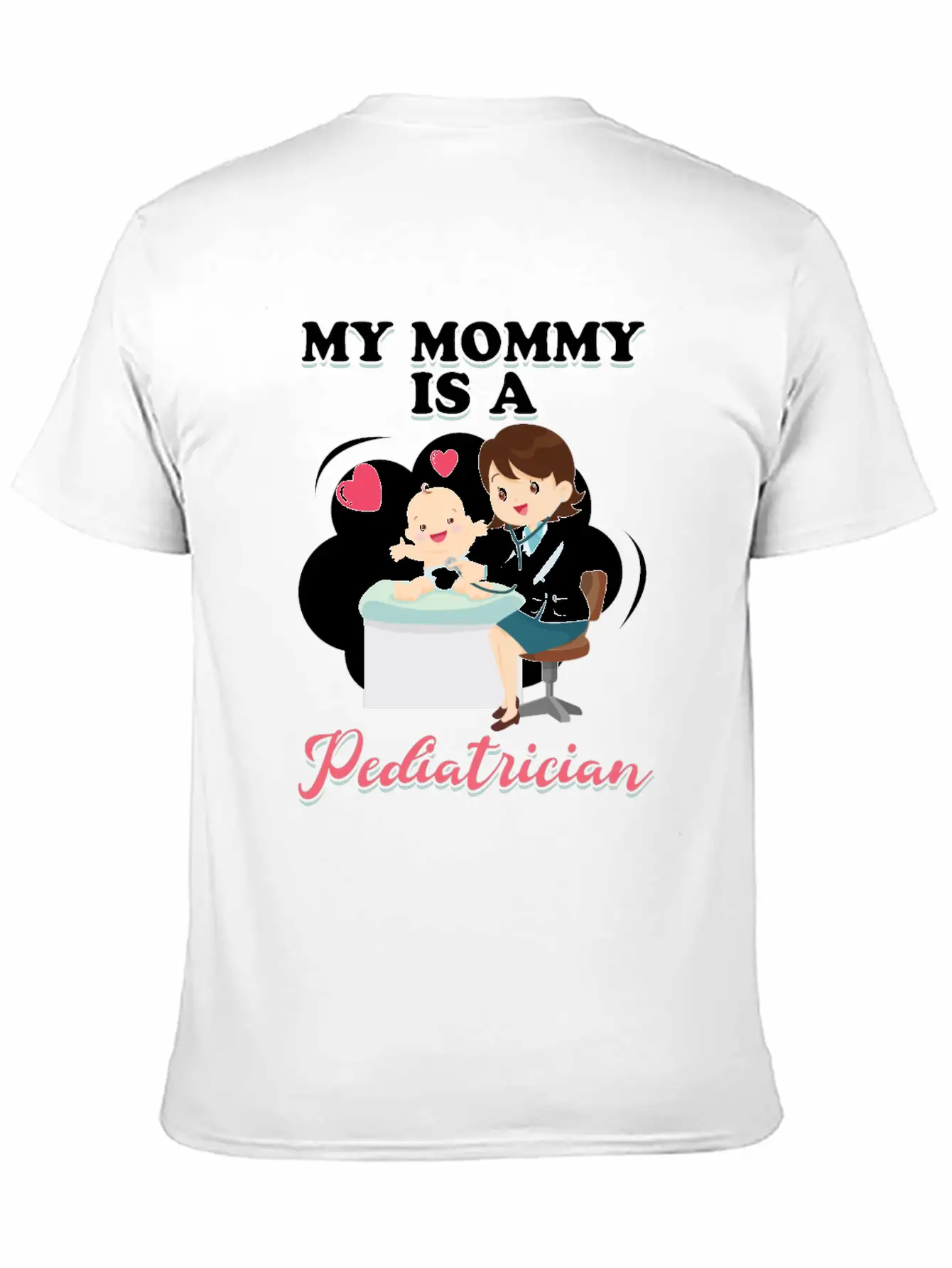 My Mommy Is A Pediatrician Profession Doctor Gift Basic Graphic T-Shirt – Daily Comfort In Soft Cotton