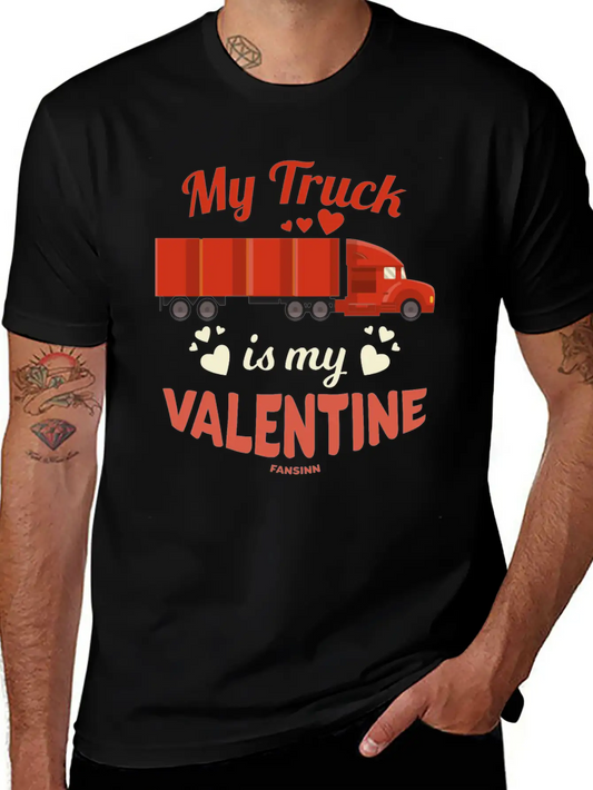 My Truck Is My Valentine Unisex Casual T-Shirt – Clean Design For Daily Comfort