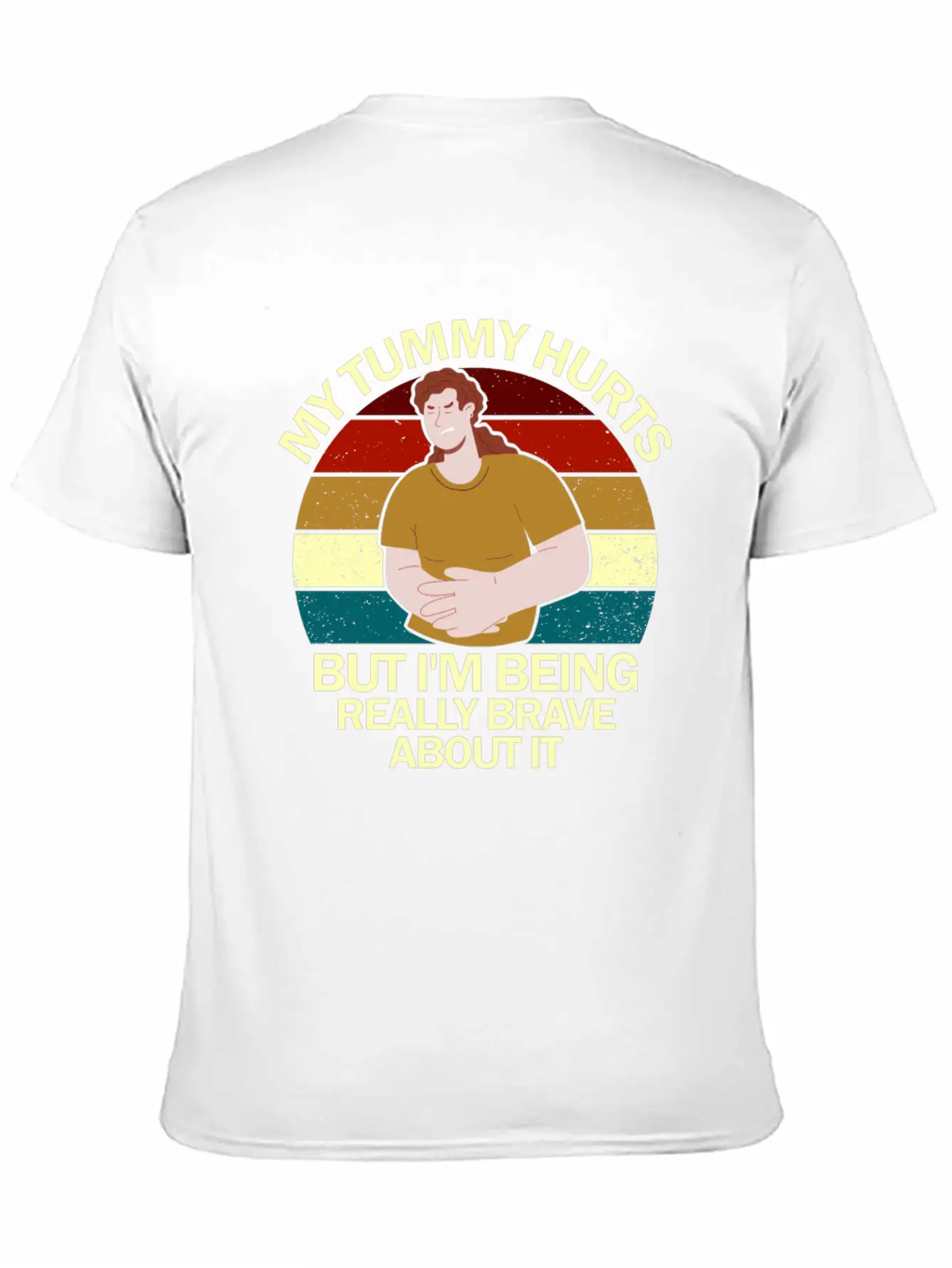 My Tummy Hurts But I'm Being Really Brave About It Classic Fit Graphic Tee For Daily Comfort – Unisex Cotton Shirt