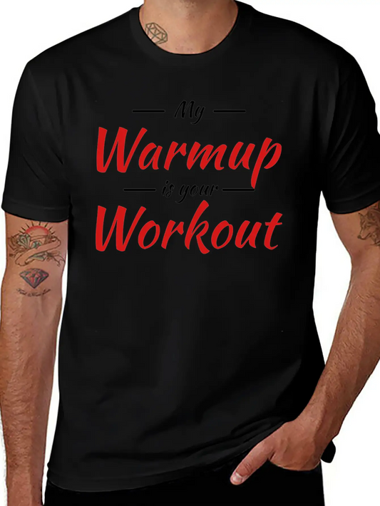 My Warmup Is Your Workout Unisex Casual T-Shirt – Clean Design For Daily Comfort