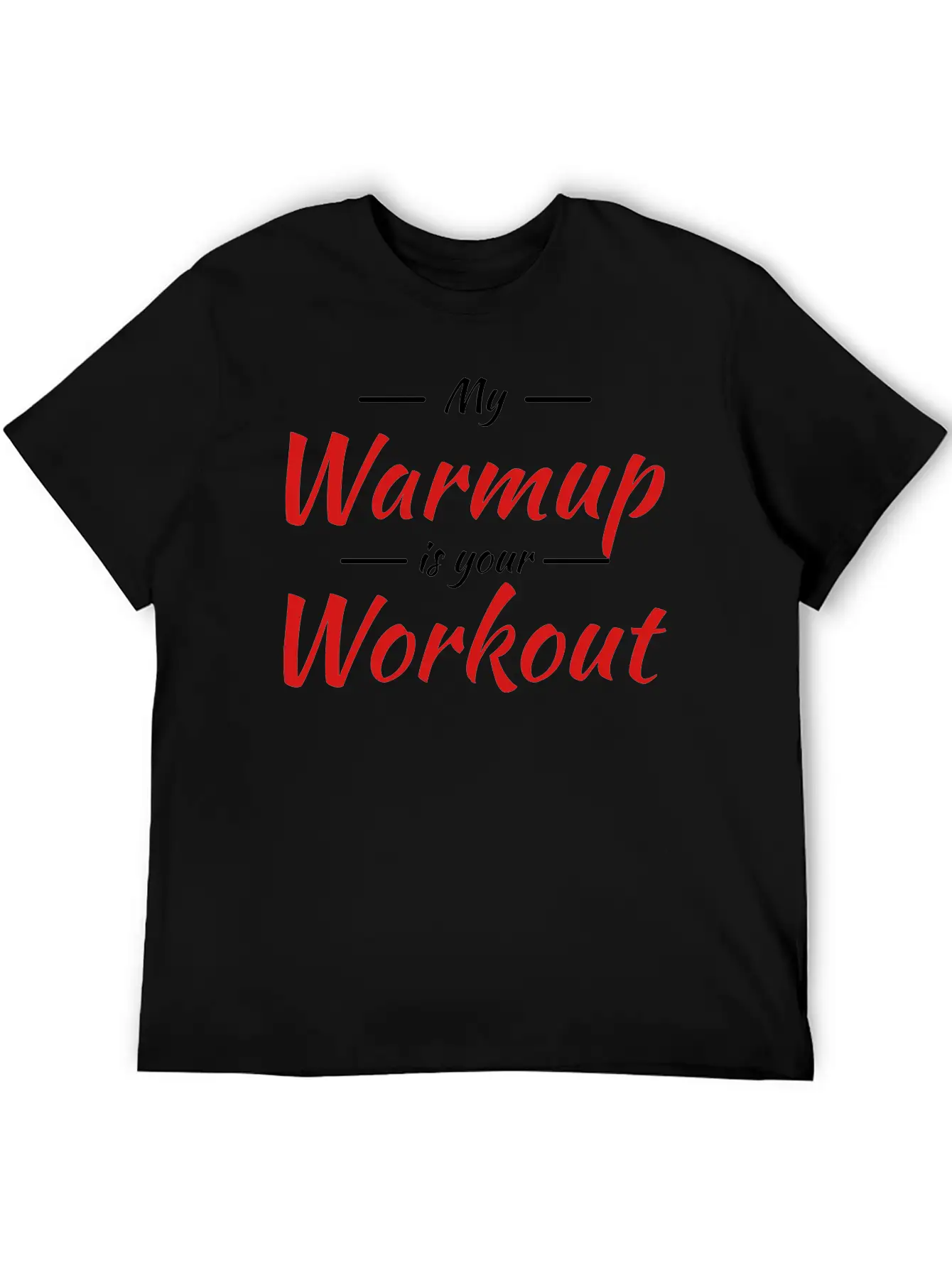 My Warmup Is Your Workout Unisex Casual T-Shirt – Clean Design For Daily Comfort