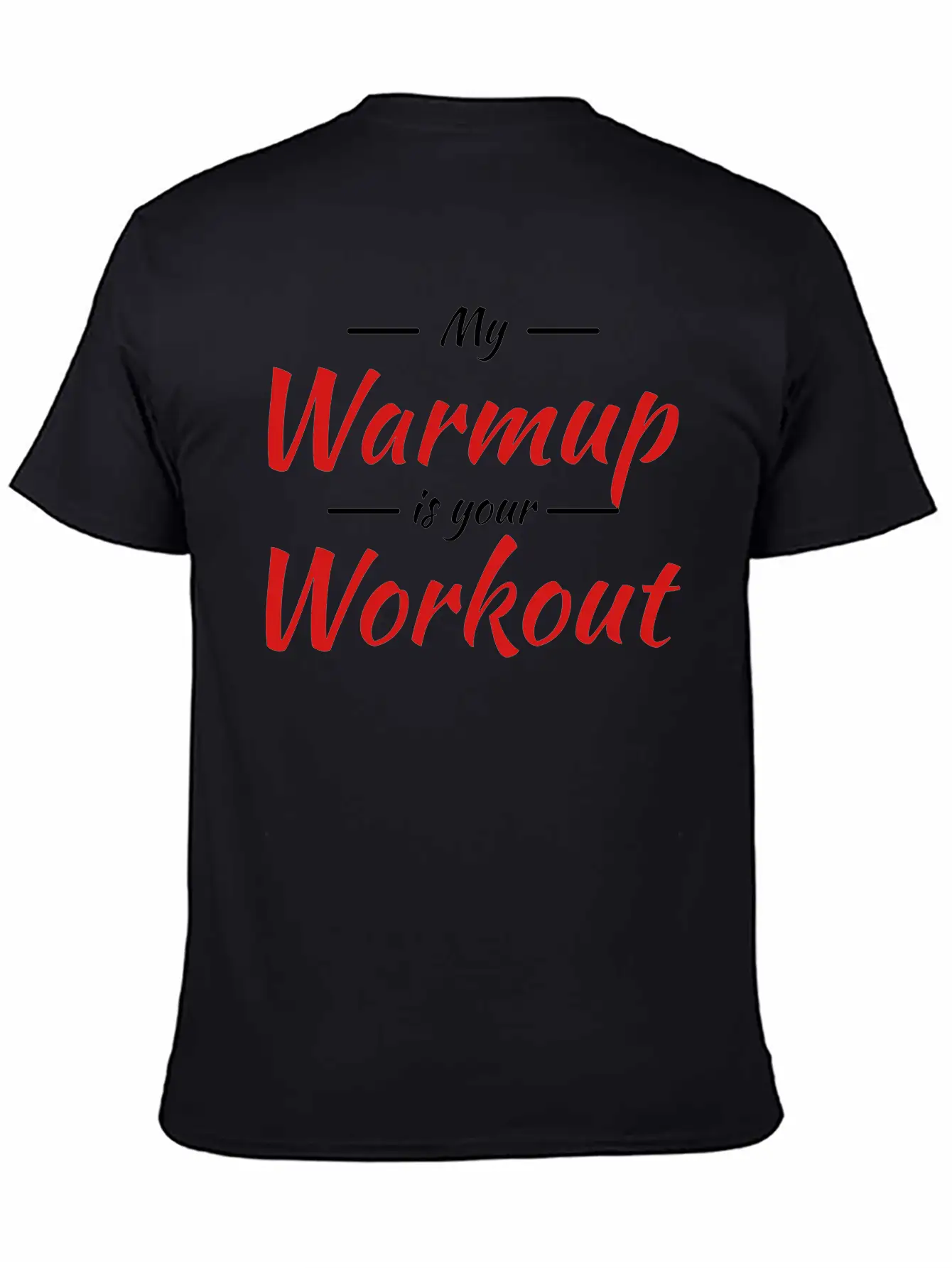 My Warmup Is Your Workout Unisex Casual T-Shirt – Clean Design For Daily Comfort