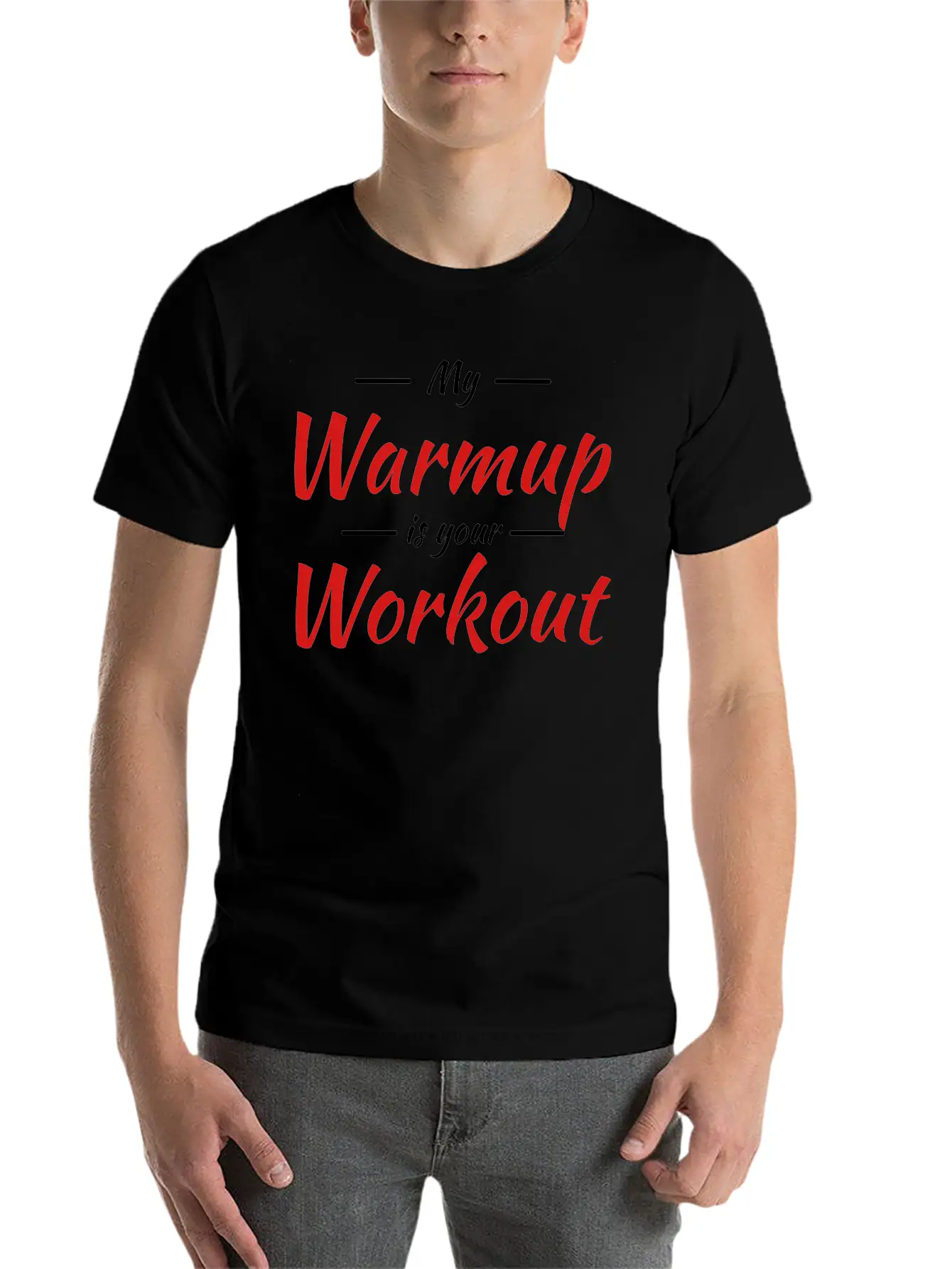 My Warmup Is Your Workout Unisex Casual T-Shirt – Clean Design For Daily Comfort