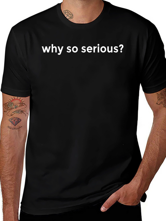 Why So Serious? Graphic Tee - Black Cotton T-Shirt