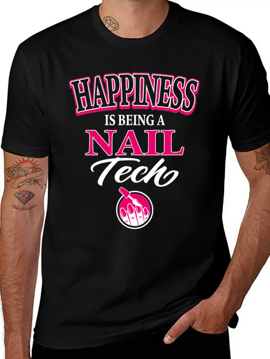 Nail Tech Nail Art Artist Happiness Is Being A Unisex Casual T-Shirt ��� Clean Design For Daily Comfort