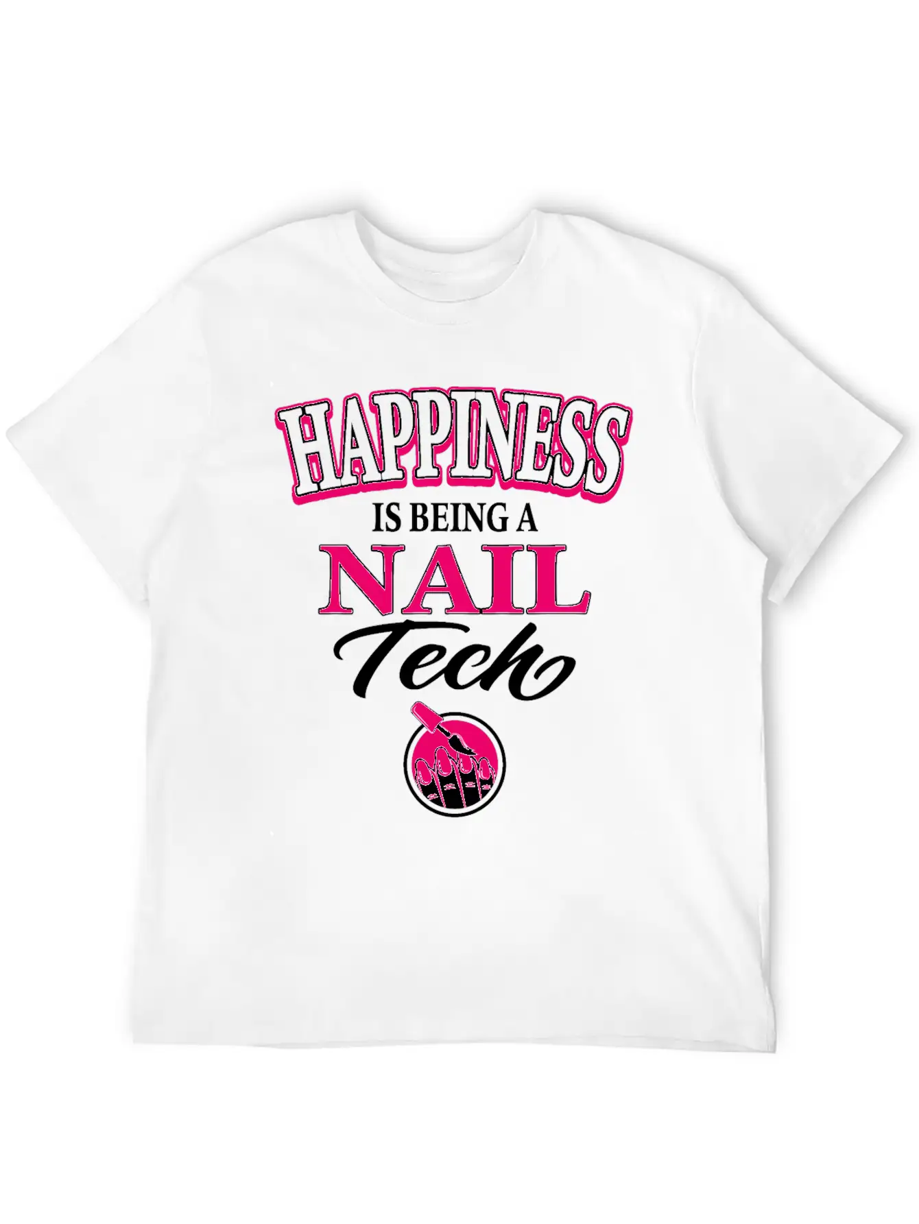 Nail Tech Nail Art Artist Happiness Is Being A Unisex Casual T-Shirt ��� Clean Design For Daily Comfort