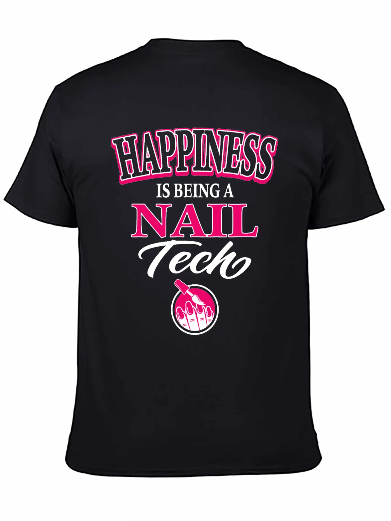 Nail Tech Nail Art Artist Happiness Is Being A Unisex Casual T-Shirt ��� Clean Design For Daily Comfort