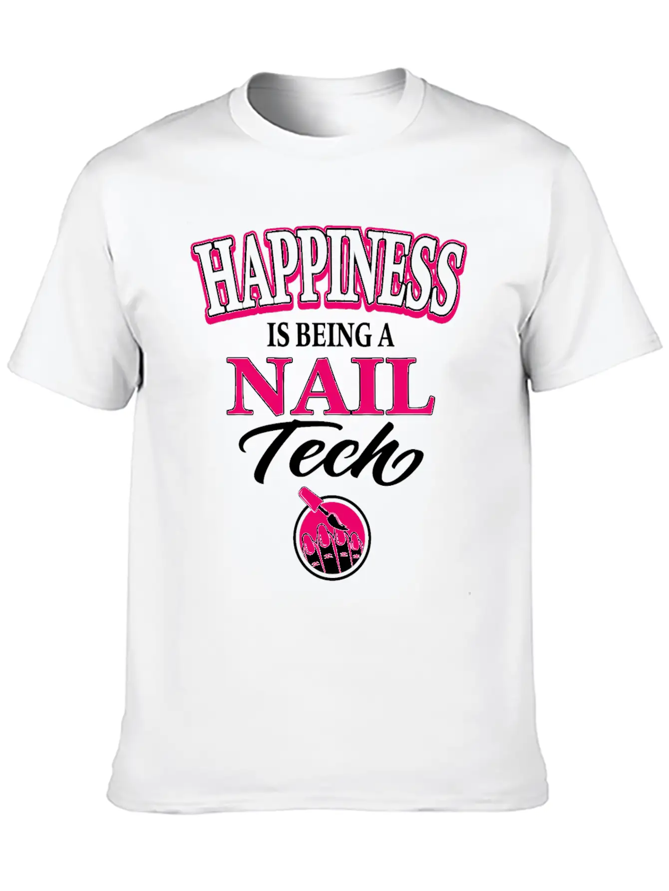 Nail Tech Nail Art Artist Happiness Is Being A Unisex Casual T-Shirt ��� Clean Design For Daily Comfort