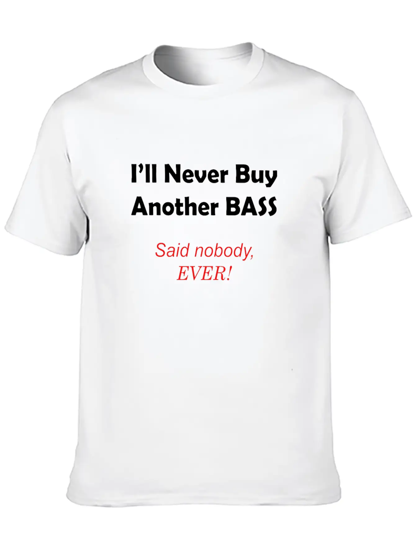 Never Buy Another Bass Unisex Casual T-Shirt – Clean Design For Daily Comfort