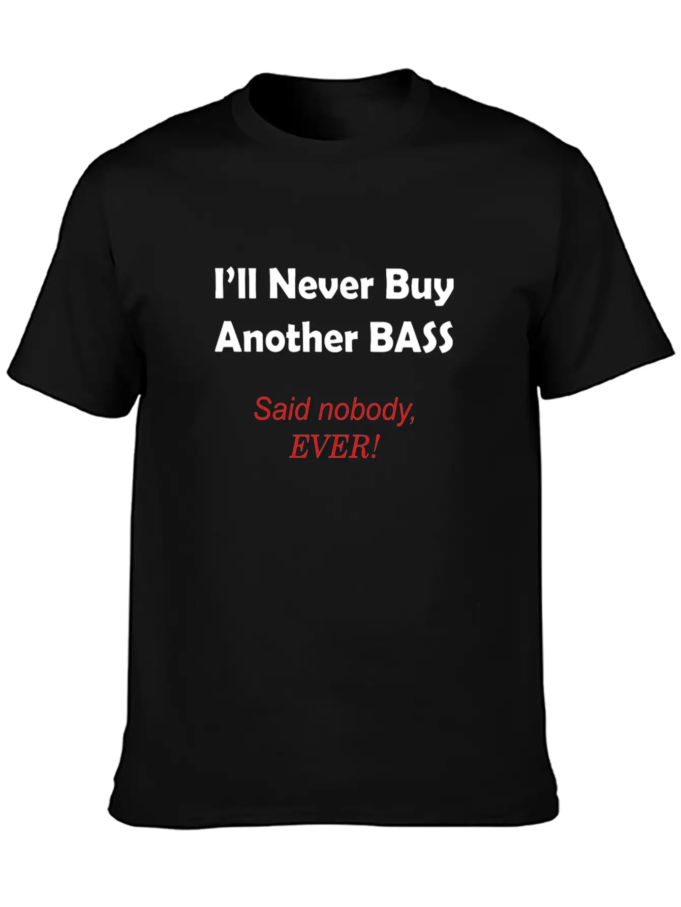 Never Buy Another Bass Unisex Casual T-Shirt – Clean Design For Daily Comfort