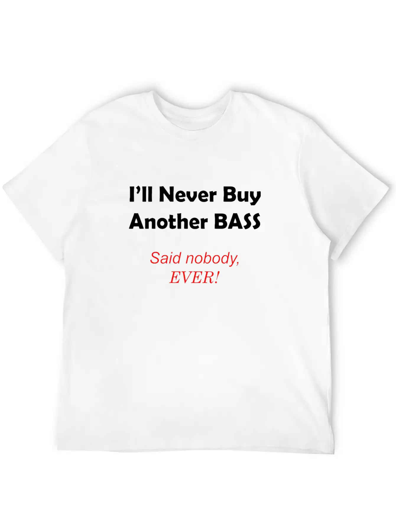 Never Buy Another Bass Unisex Casual T-Shirt – Clean Design For Daily Comfort