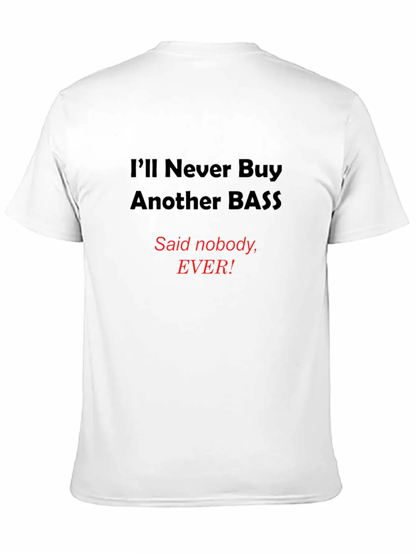 Never Buy Another Bass Unisex Casual T-Shirt – Clean Design For Daily Comfort