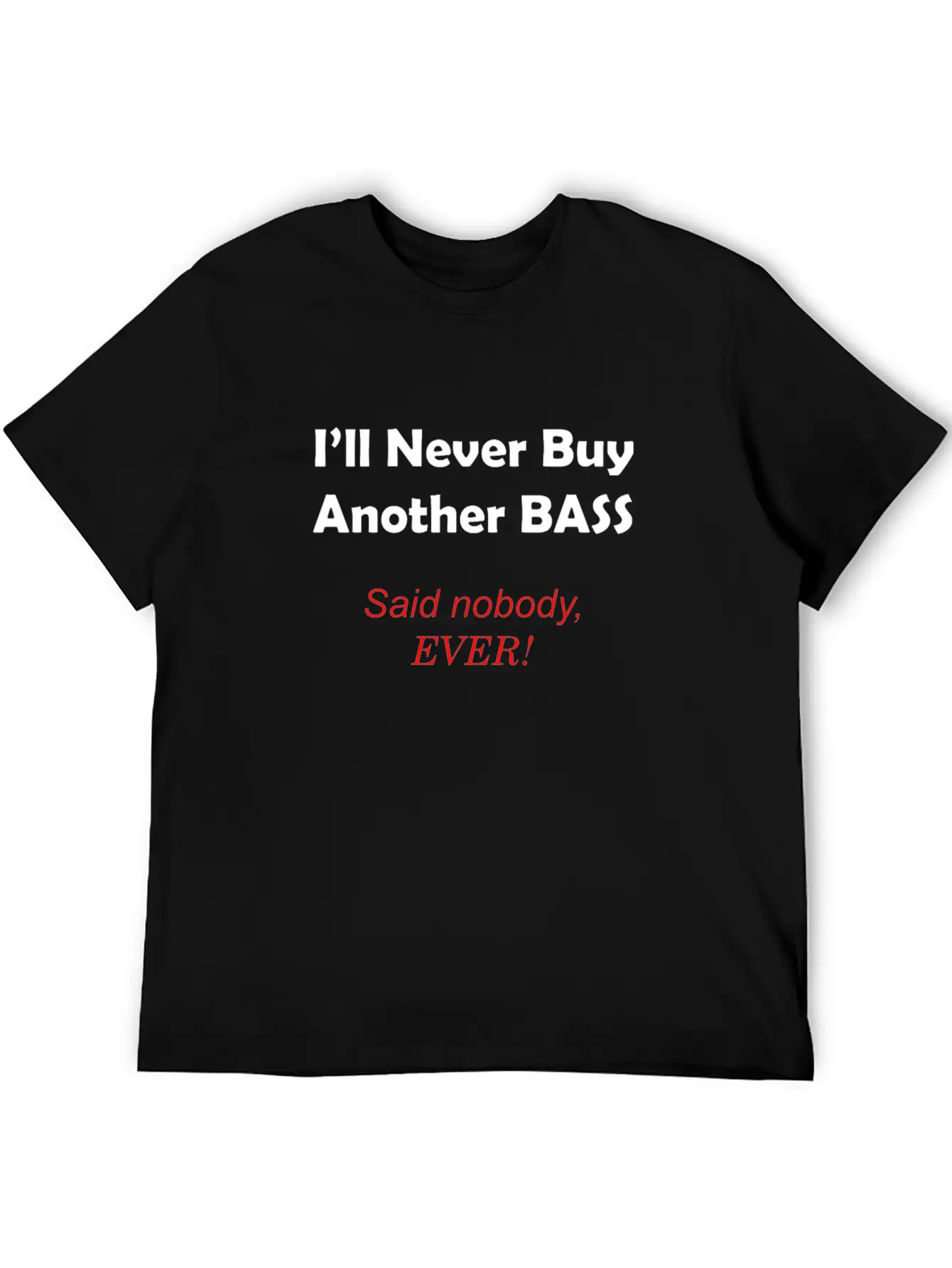 Never Buy Another Bass Unisex Casual T-Shirt – Clean Design For Daily Comfort