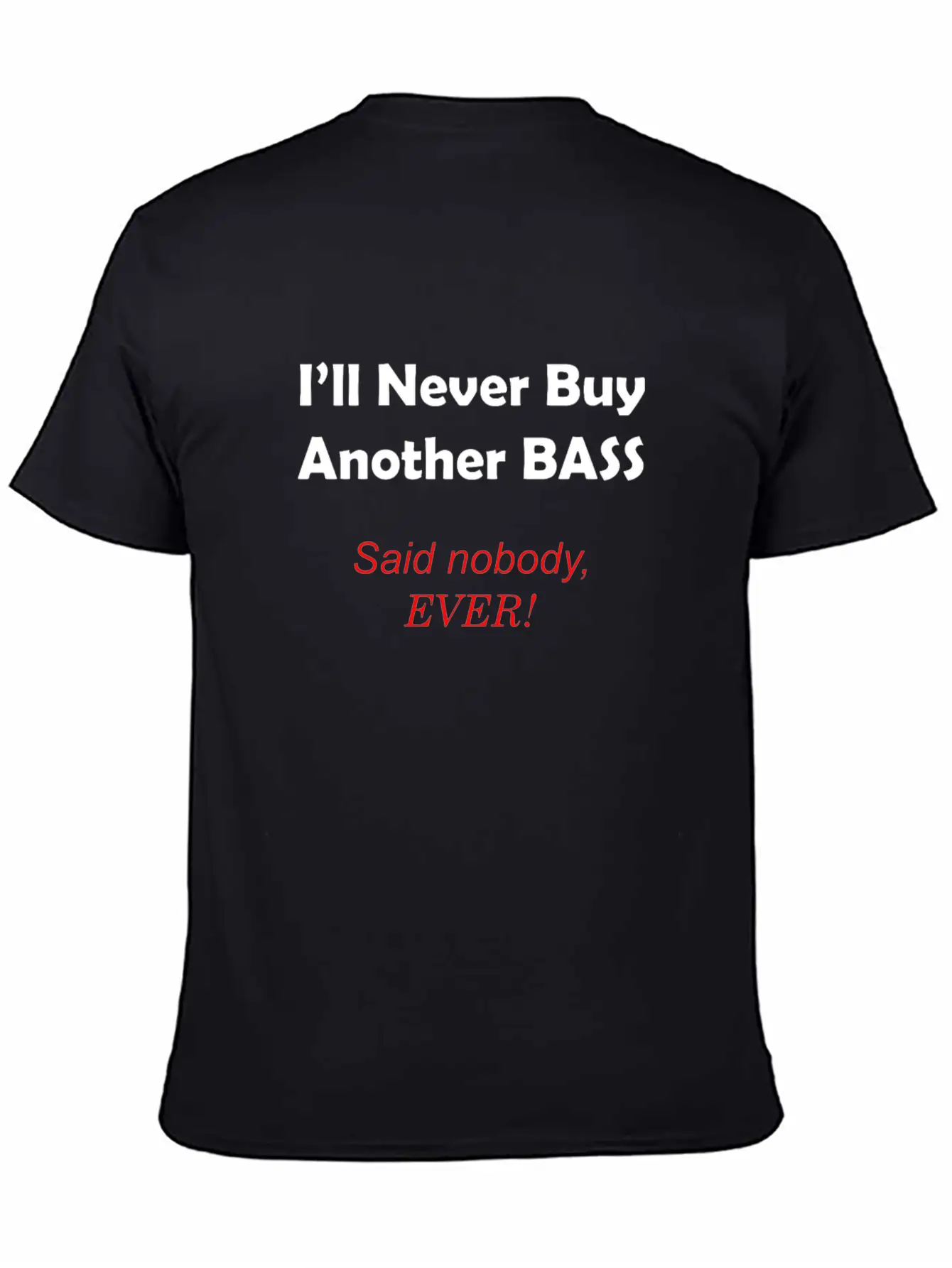 Never Buy Another Bass Unisex Casual T-Shirt – Clean Design For Daily Comfort