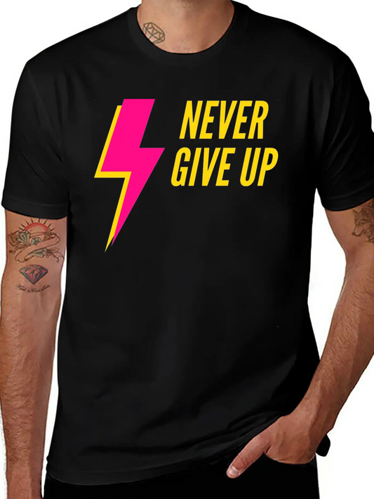 Never Give Up Lightweight Cotton T-Shirt – Daily Comfort Graphic Shirt