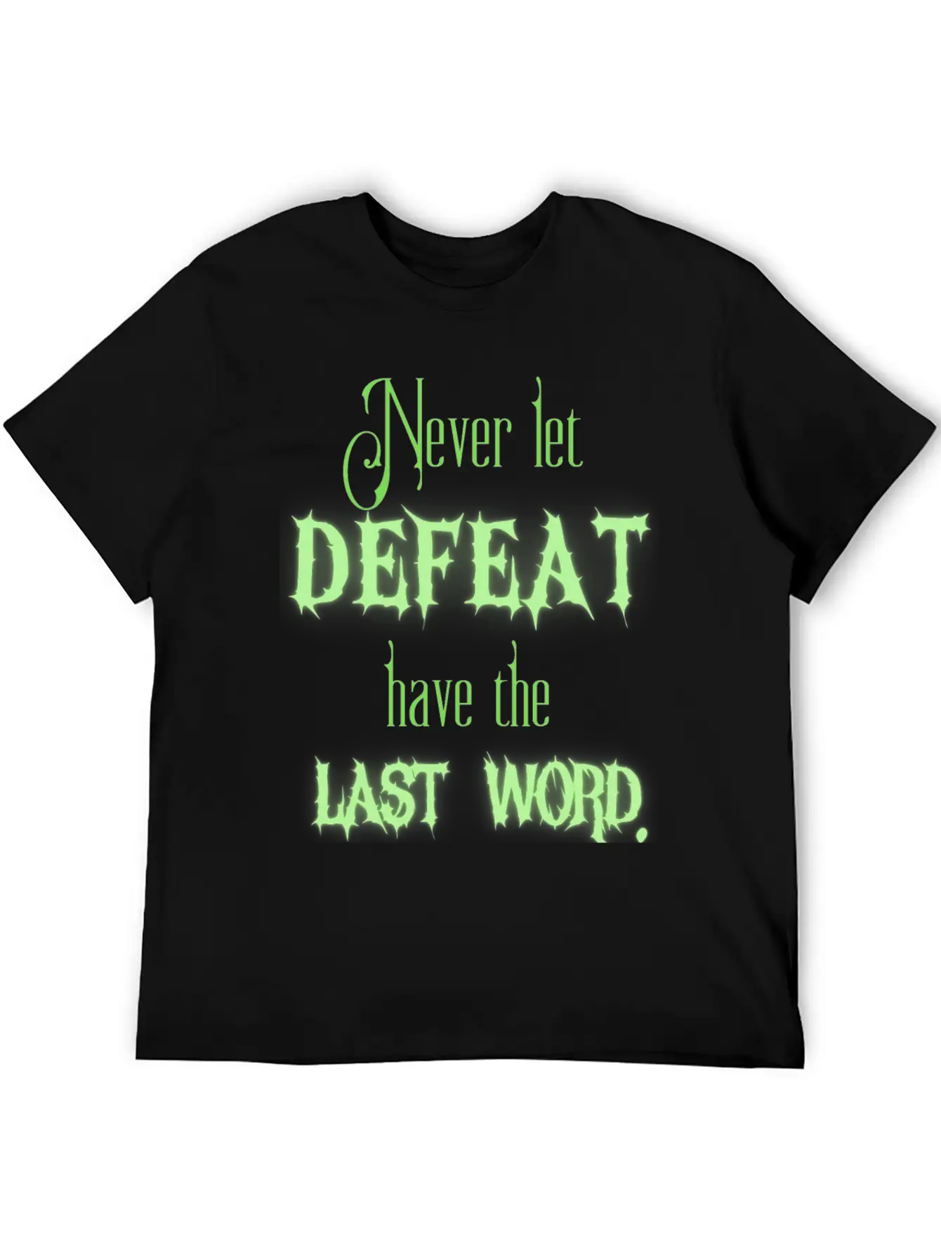 Never Let Defeat Have The Last Word Basic Graphic T-Shirt – Daily Comfort In Soft Cotton