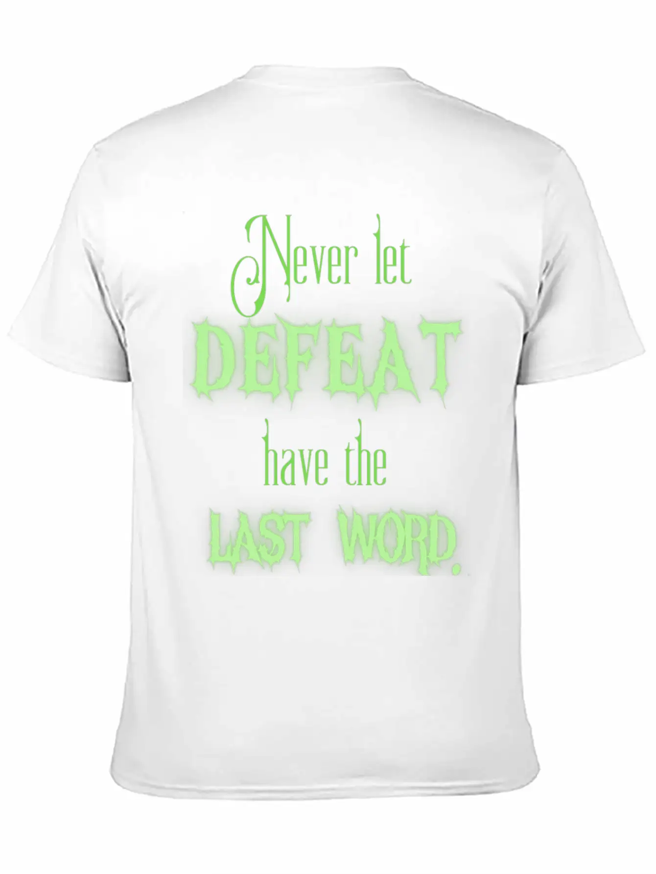 Never Let Defeat Have The Last Word Basic Graphic T-Shirt – Daily Comfort In Soft Cotton