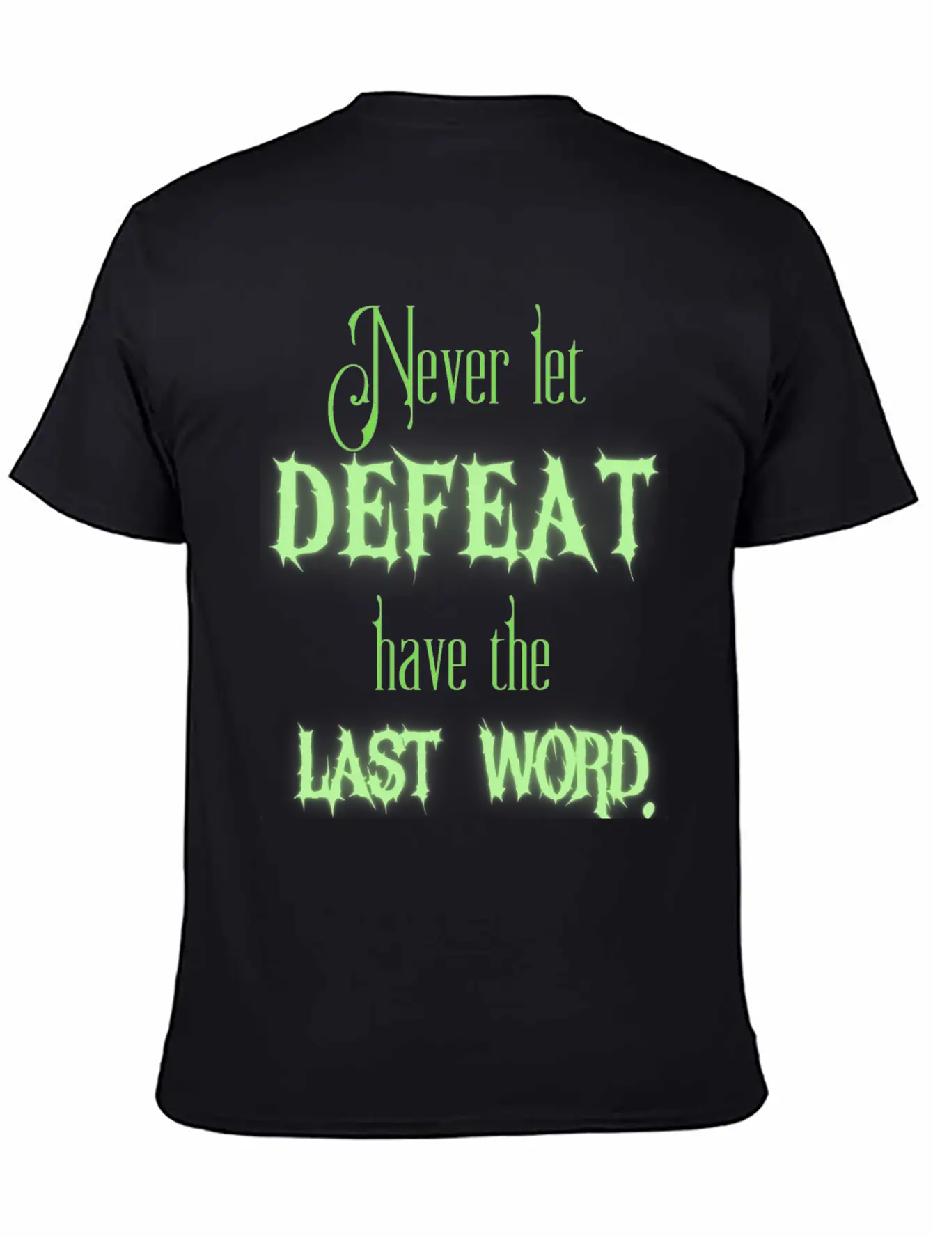 Never Let Defeat Have The Last Word Basic Graphic T-Shirt – Daily Comfort In Soft Cotton
