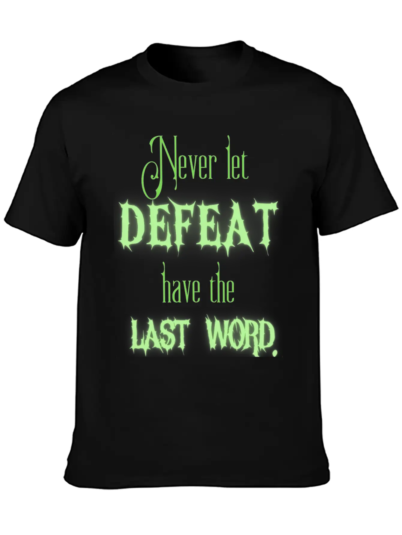 Never Let Defeat Have The Last Word Basic Graphic T-Shirt – Daily Comfort In Soft Cotton