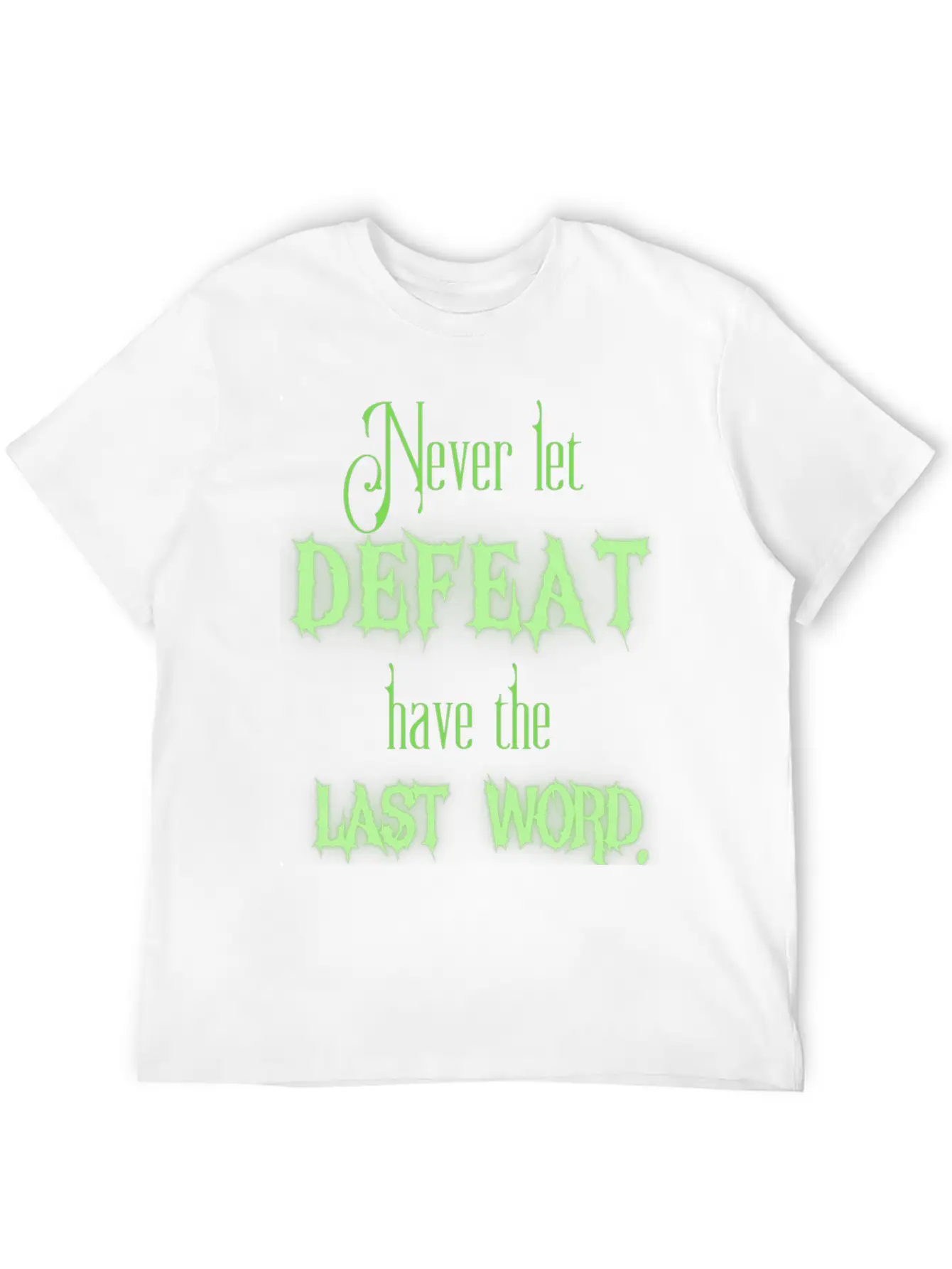 Never Let Defeat Have The Last Word Basic Graphic T-Shirt – Daily Comfort In Soft Cotton