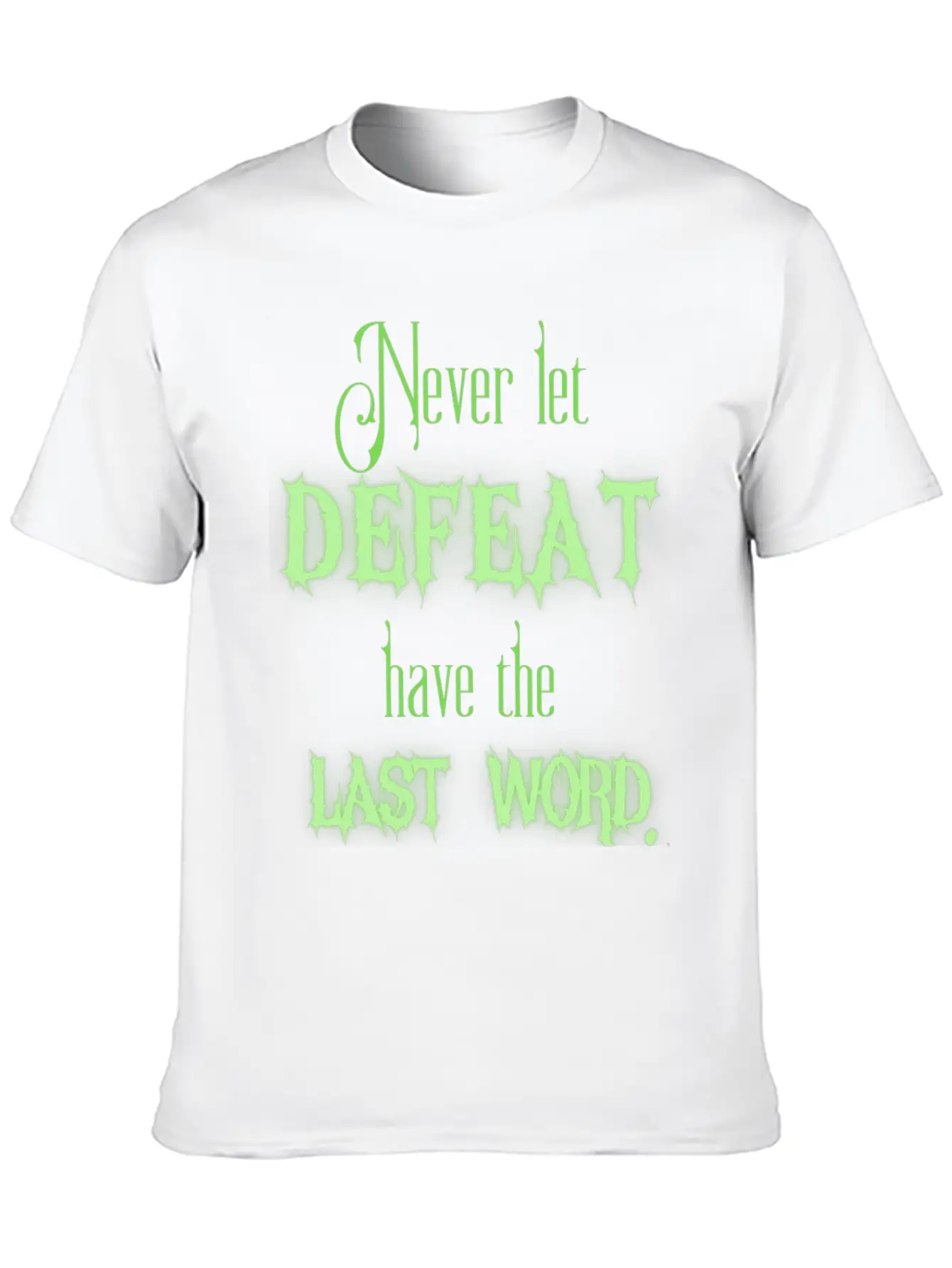 Never Let Defeat Have The Last Word Basic Graphic T-Shirt – Daily Comfort In Soft Cotton