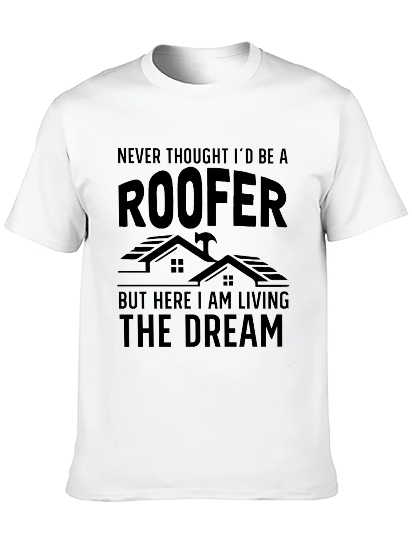 Never Thought I'd Be A Roofer Funny Gift Unisex Casual T-Shirt – Clean Design For Daily Comfort