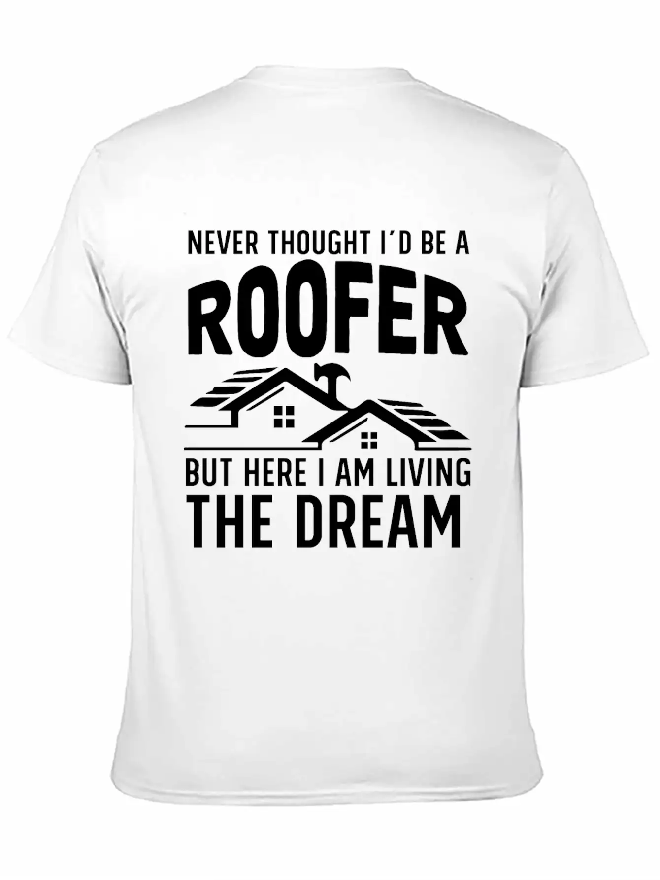Never Thought I'd Be A Roofer Funny Gift Unisex Casual T-Shirt – Clean Design For Daily Comfort
