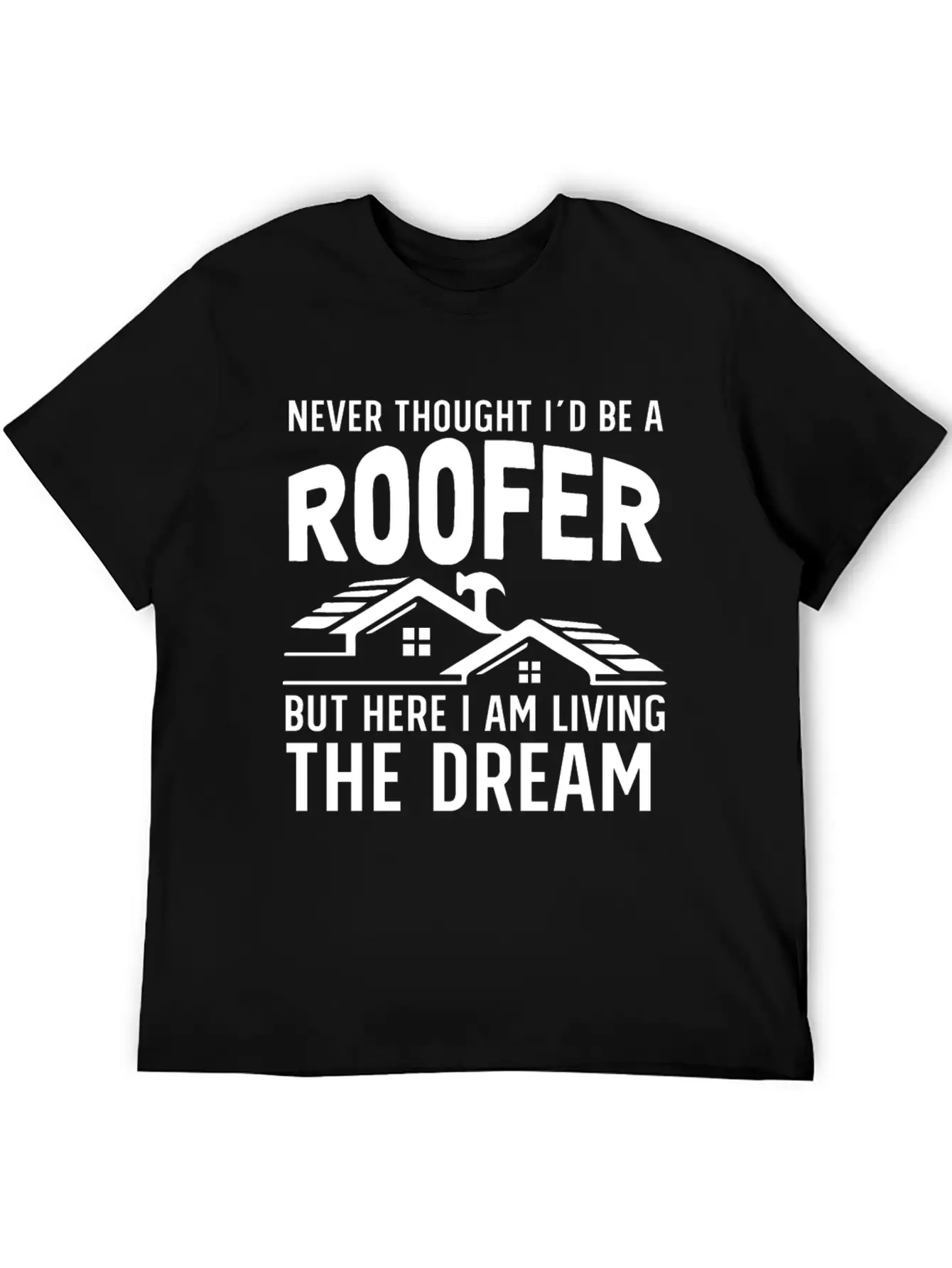 Never Thought I'd Be A Roofer Funny Gift Unisex Casual T-Shirt – Clean Design For Daily Comfort