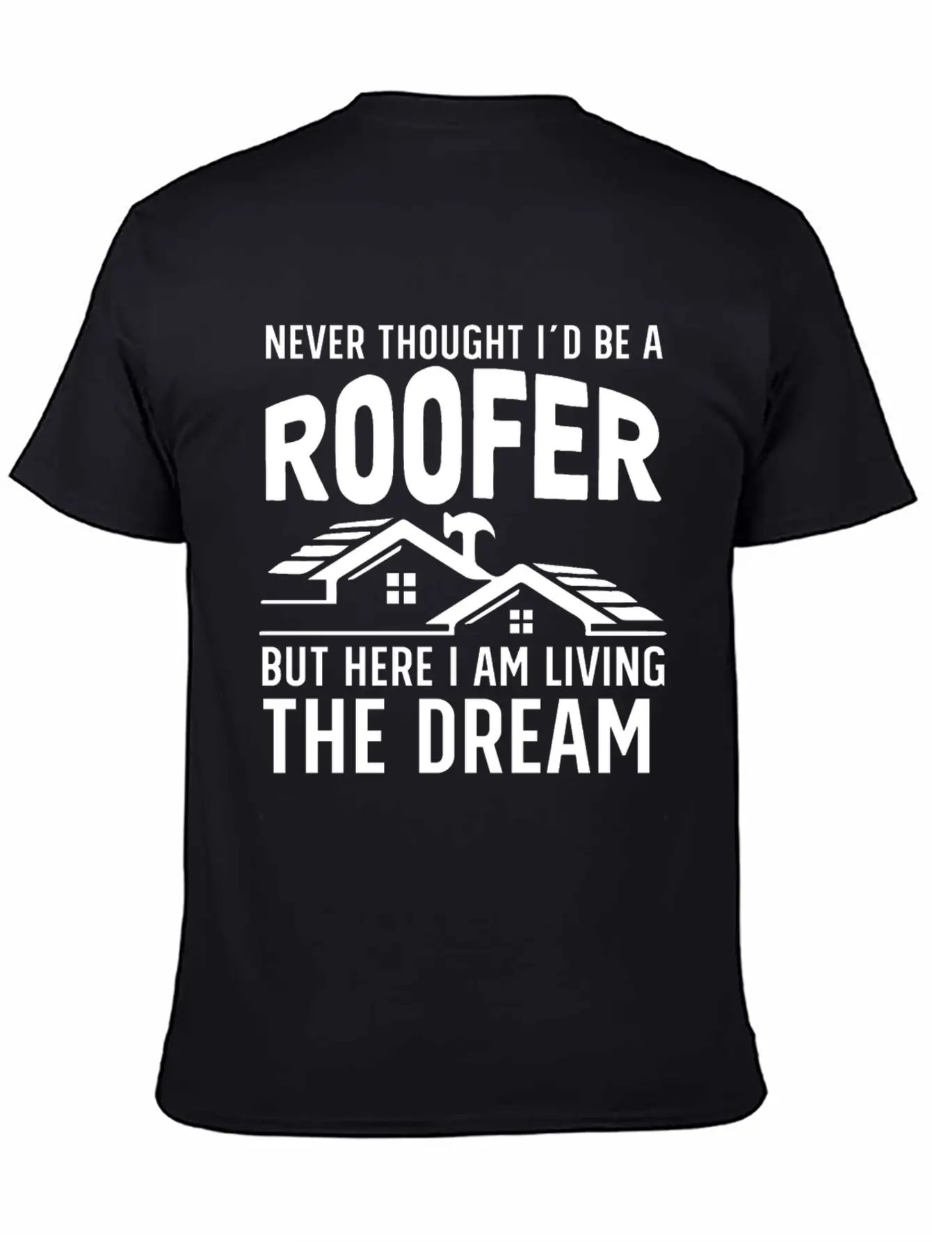 Never Thought I'd Be A Roofer Funny Gift Unisex Casual T-Shirt – Clean Design For Daily Comfort
