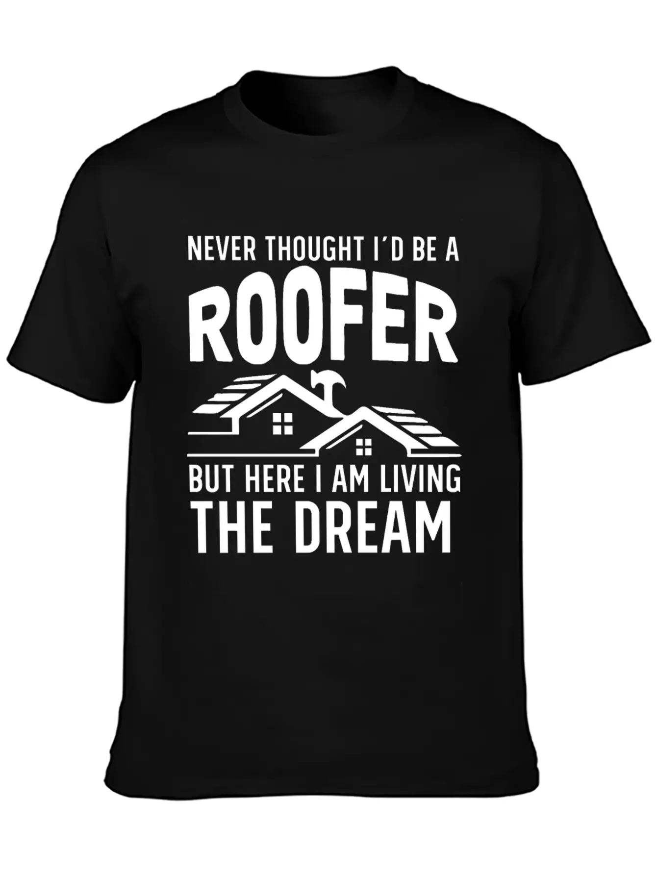 Never Thought I'd Be A Roofer Funny Gift Unisex Casual T-Shirt – Clean Design For Daily Comfort