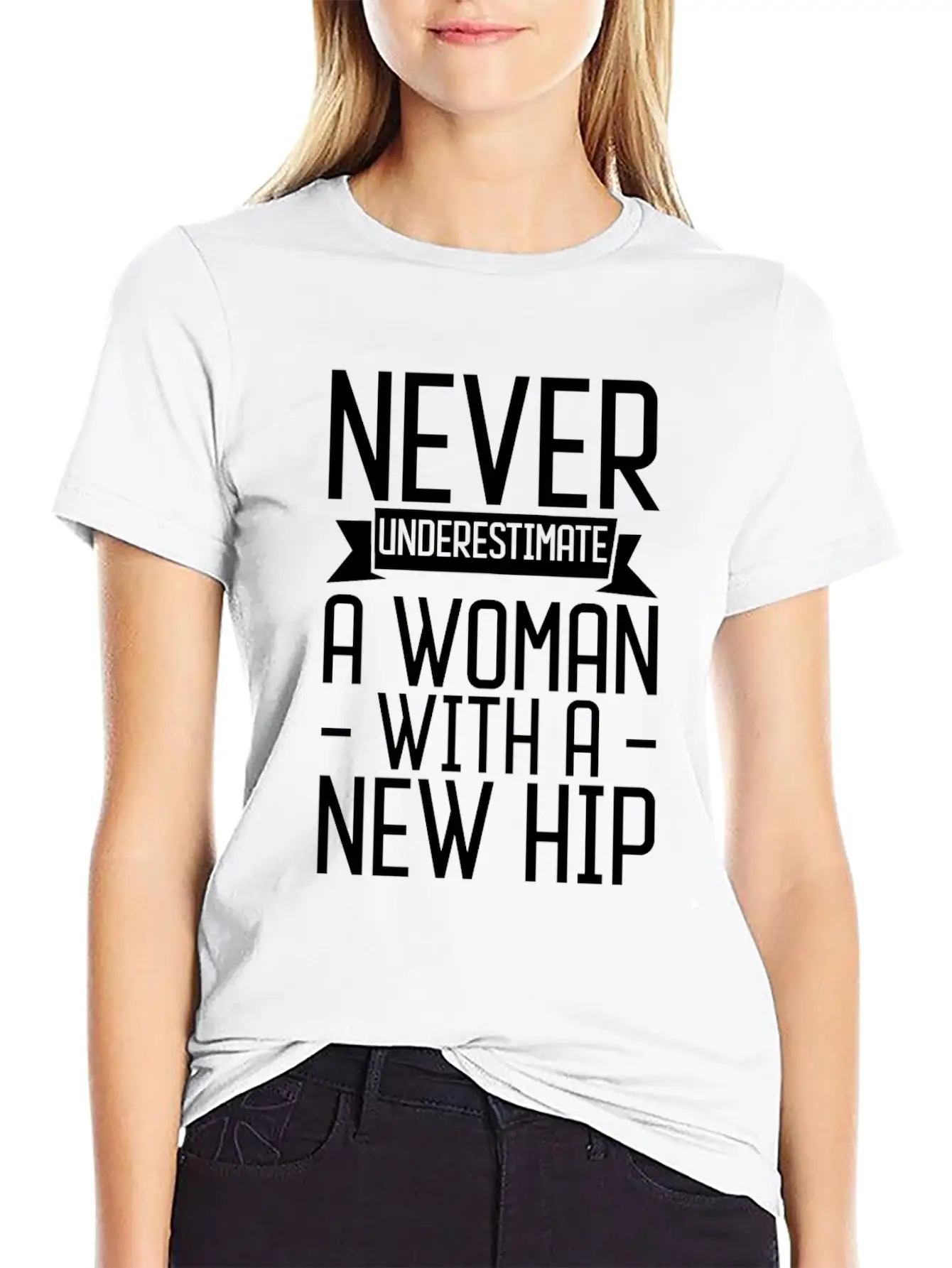 Never Underestimate A Woman With A New Hip 3 Unisex Casual T-Shirt – Clean Design For Daily Comfort